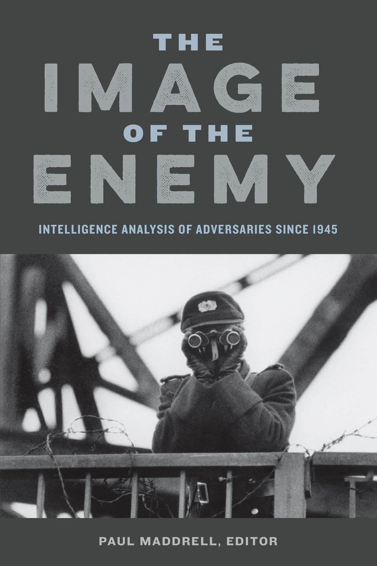The Image Of The Enemy: Intelligence Analysis Of Adversaries Since 1945
