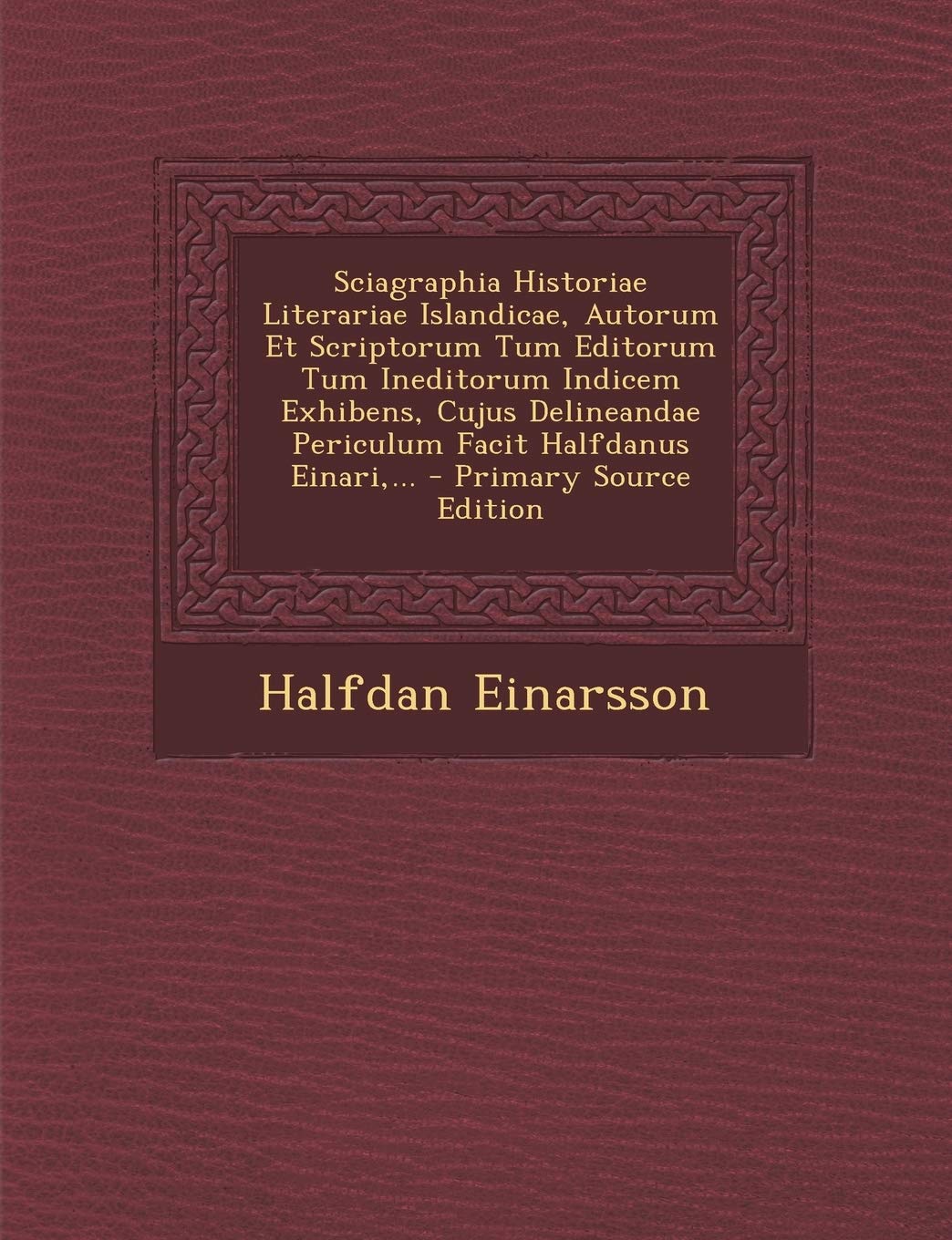 Sciagraphia Historiae Literariae Islandicae, Autorum Et Scriptorum Tum Editorum Tum Ineditorum Indicem Exhibens, Cujus Delineand,Used
