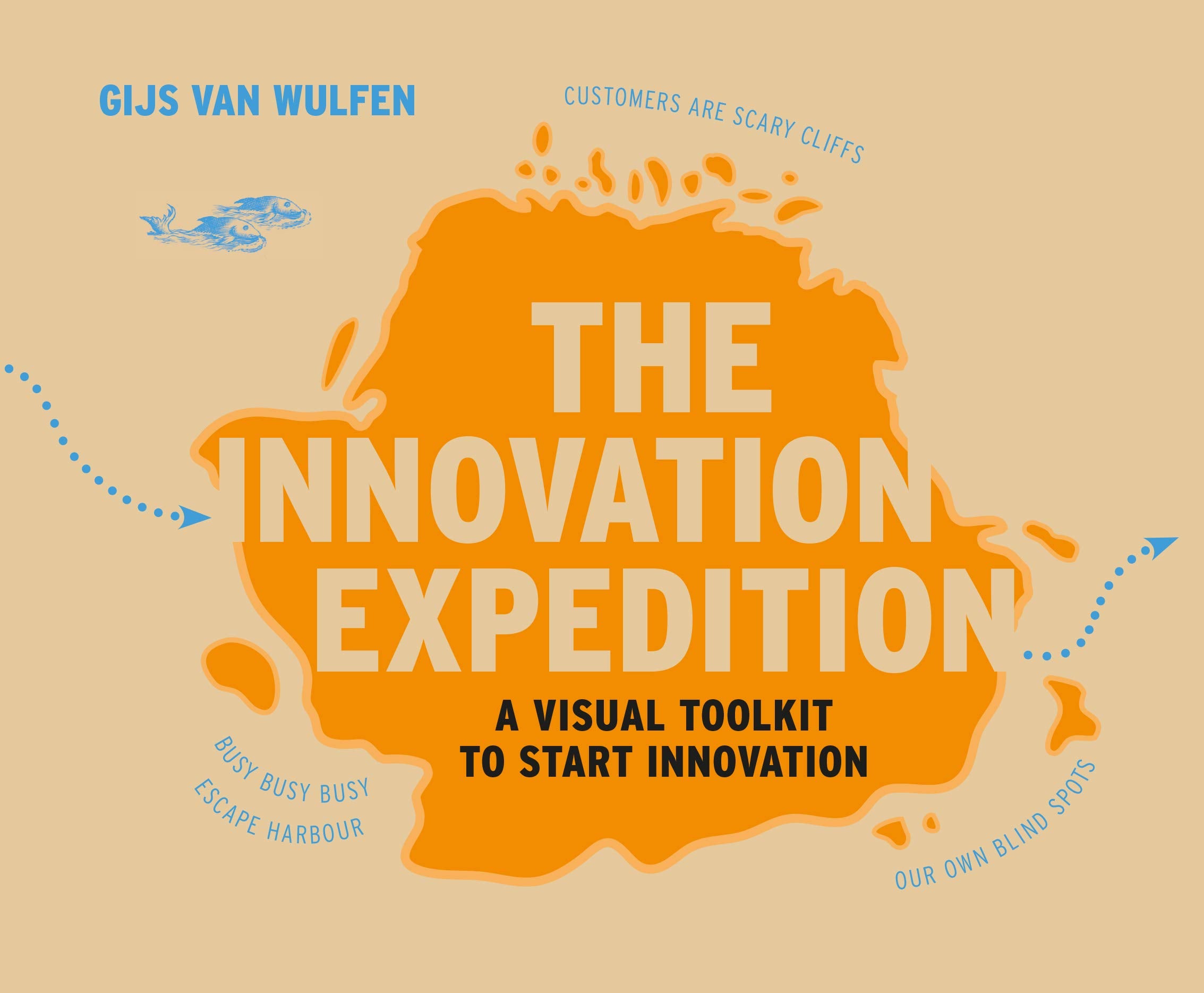 The Innovation Expedition: A Visual Toolkit to Start Innovation,New