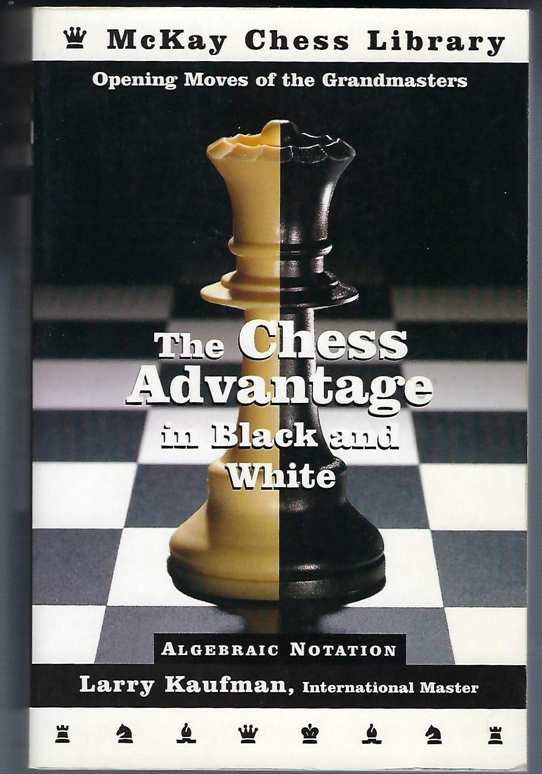 The Chess Advantage in Black and White: Opening Moves of the Grandmasters,Used