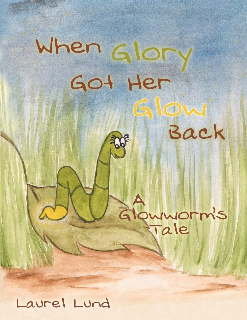 When Glory Got Her Glow Back: A Glowworm's Tale,New