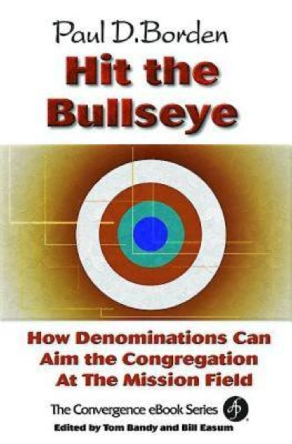 Hit the Bullseye: How Denominations Can Aim Congregations at the Mission Field,Used