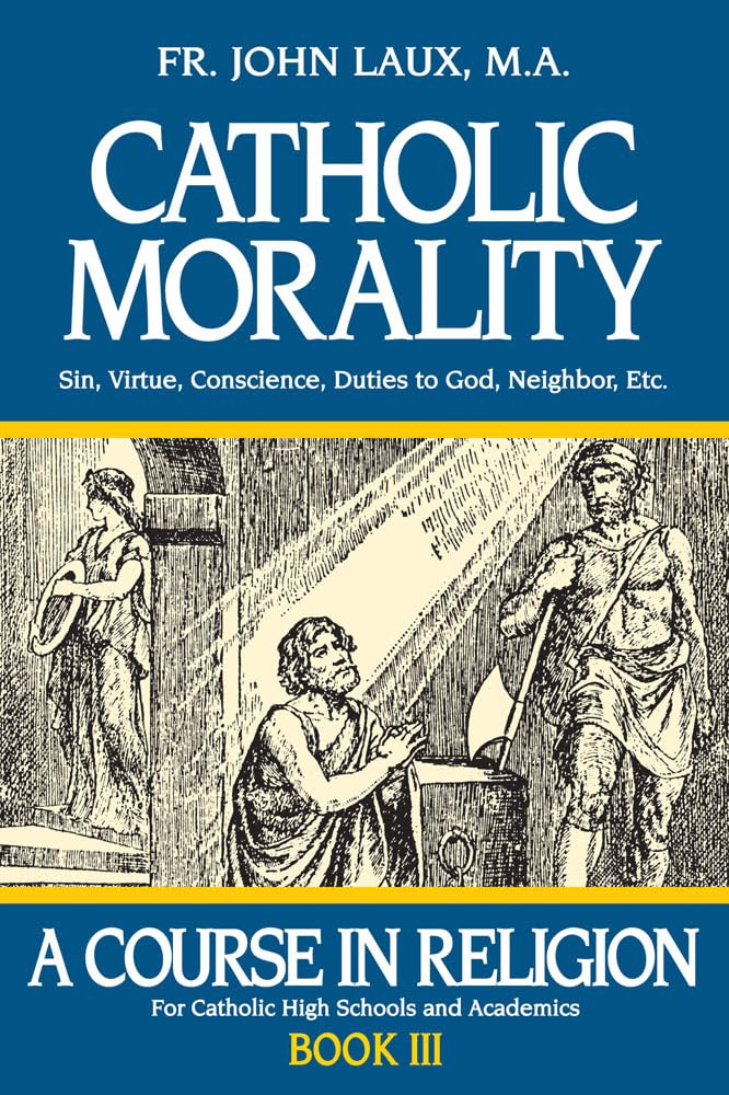 Catholic Morality: A Course In Religion Book Iii (A Course In Religion, 3),Used