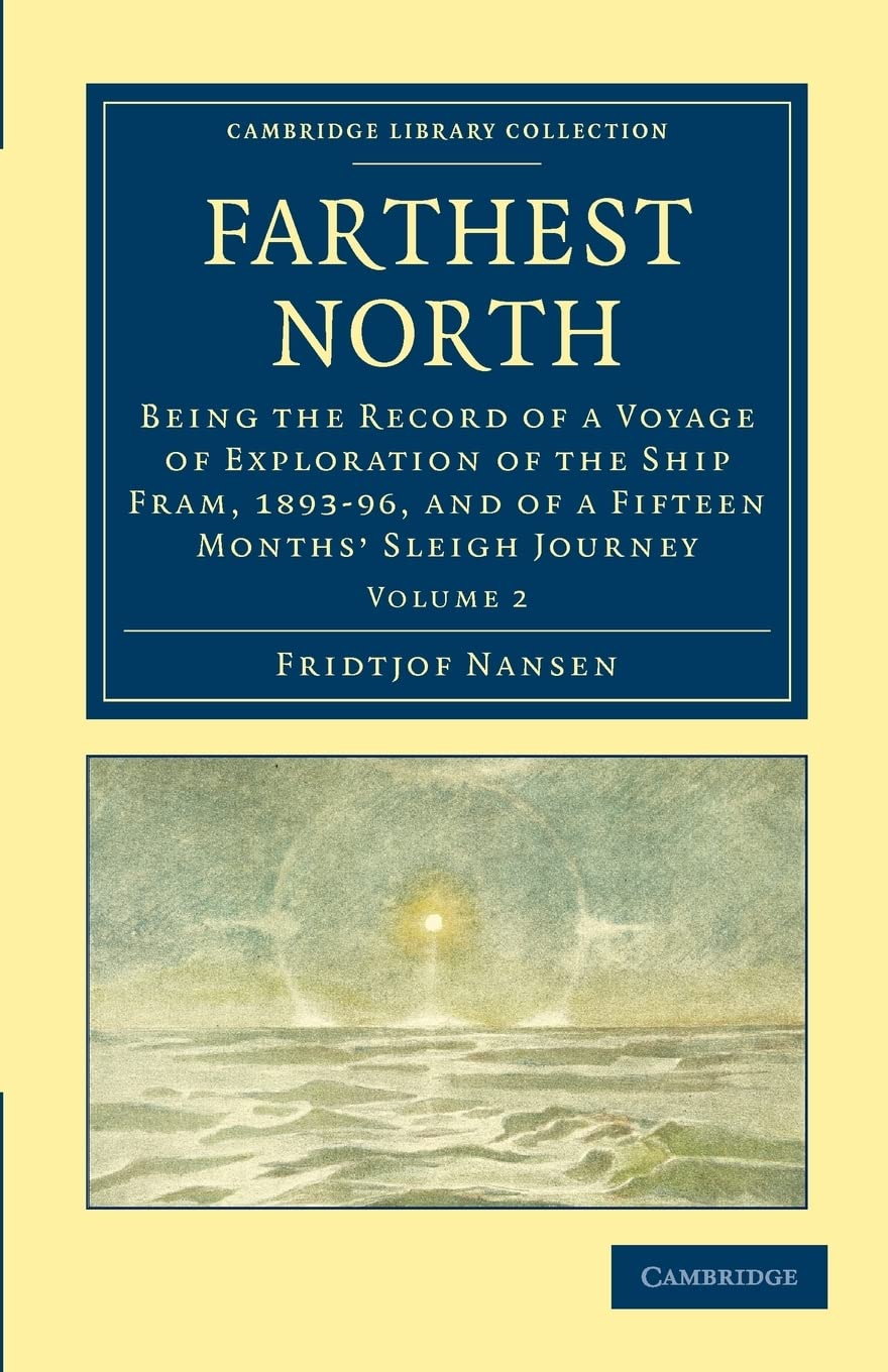 Farthest North: Being the Record of a Voyage of Exploration of the Ship Fram, 189396, and of a Fifteen Months' Sleigh Journey (,Used