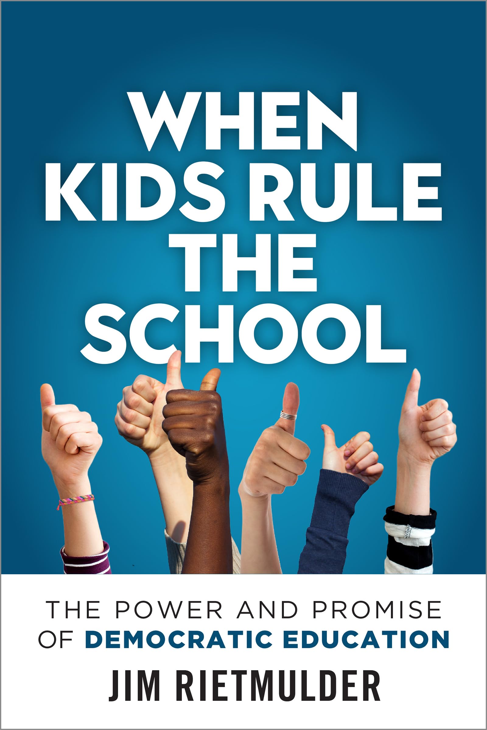 When Kids Rule the School: The Power and Promise of Democratic Education,Used