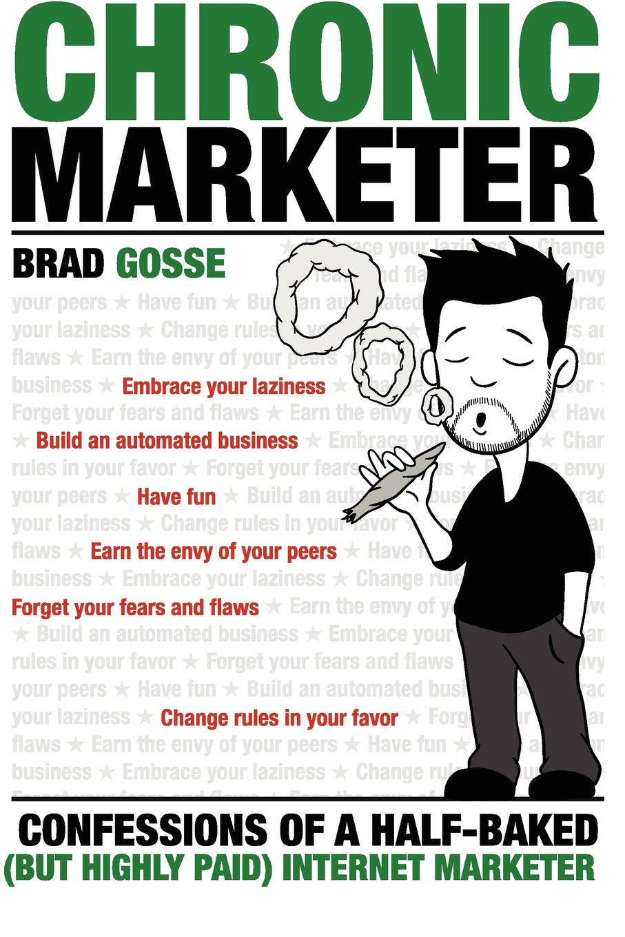 Chronic Marketer: Confessions Of A HalfBaked (But Highly Paid) Internet Marketer,Used