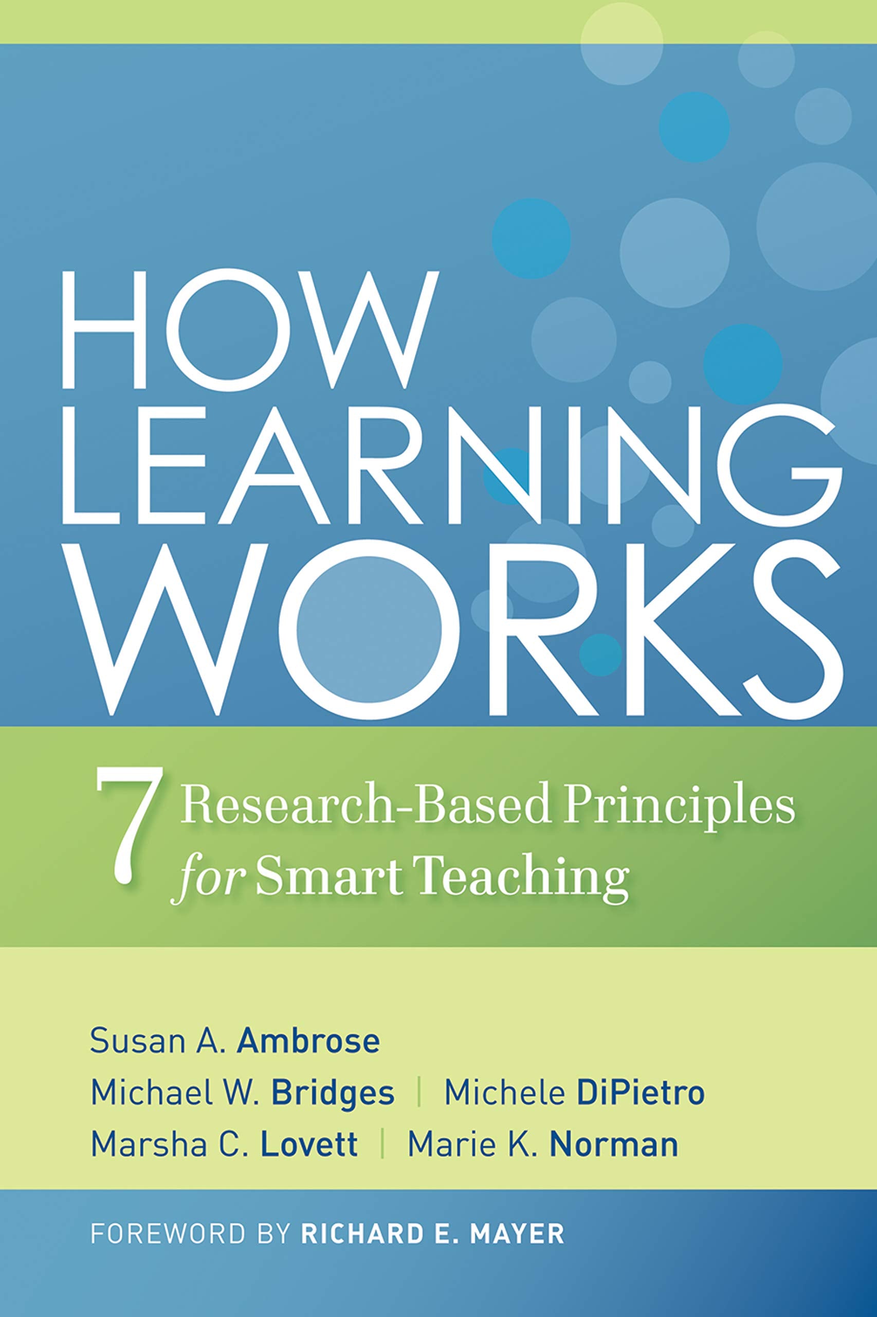 How Learning Works: Seven Researchbased Principles For Smart Teaching,New