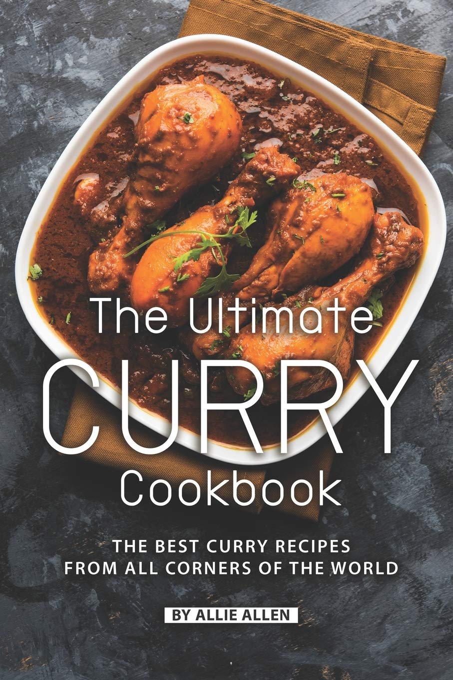 The Ultimate Curry Cookbook: The Best Curry Recipes from All Corners of The World,Used
