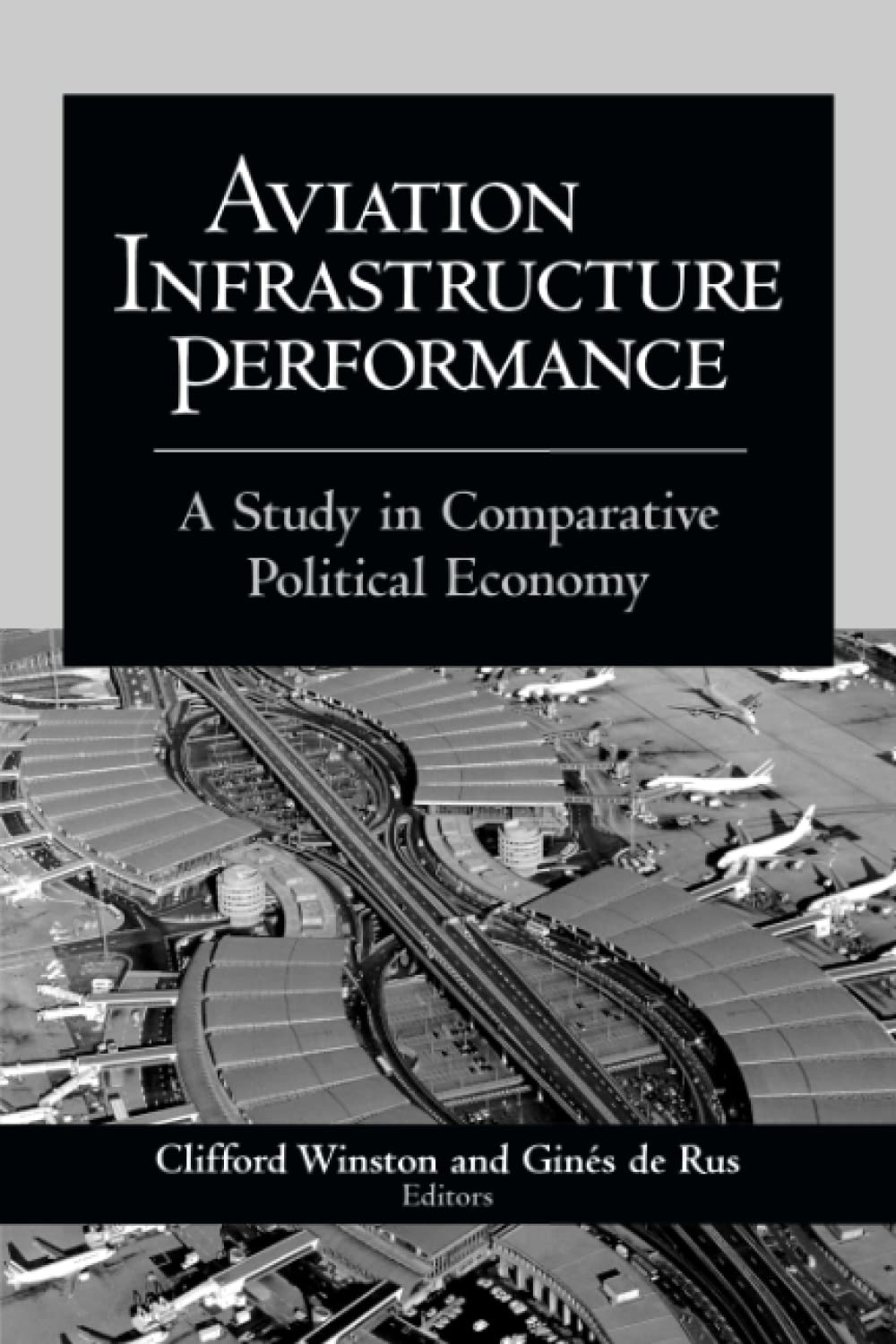 Aviation Infrastructure Performance: A Study In Comparative Political Economy,New