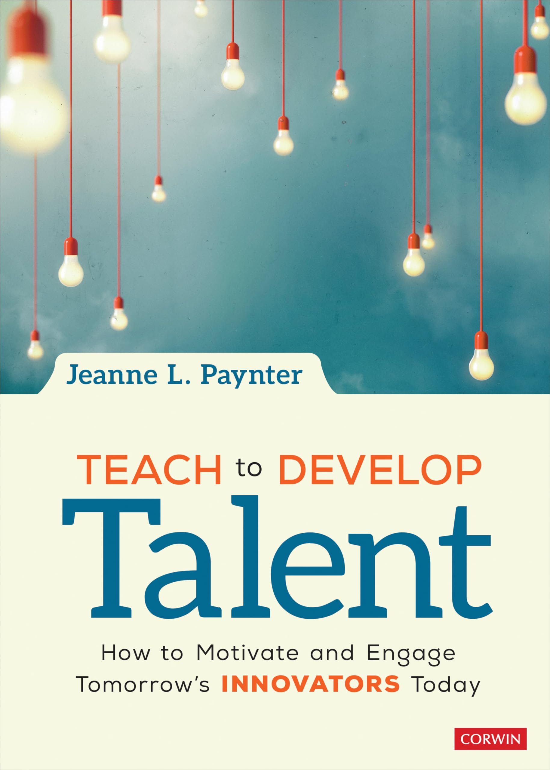 Teach to Develop Talent: How to Motivate and Engage Tomorrow's Innovators Today,Used