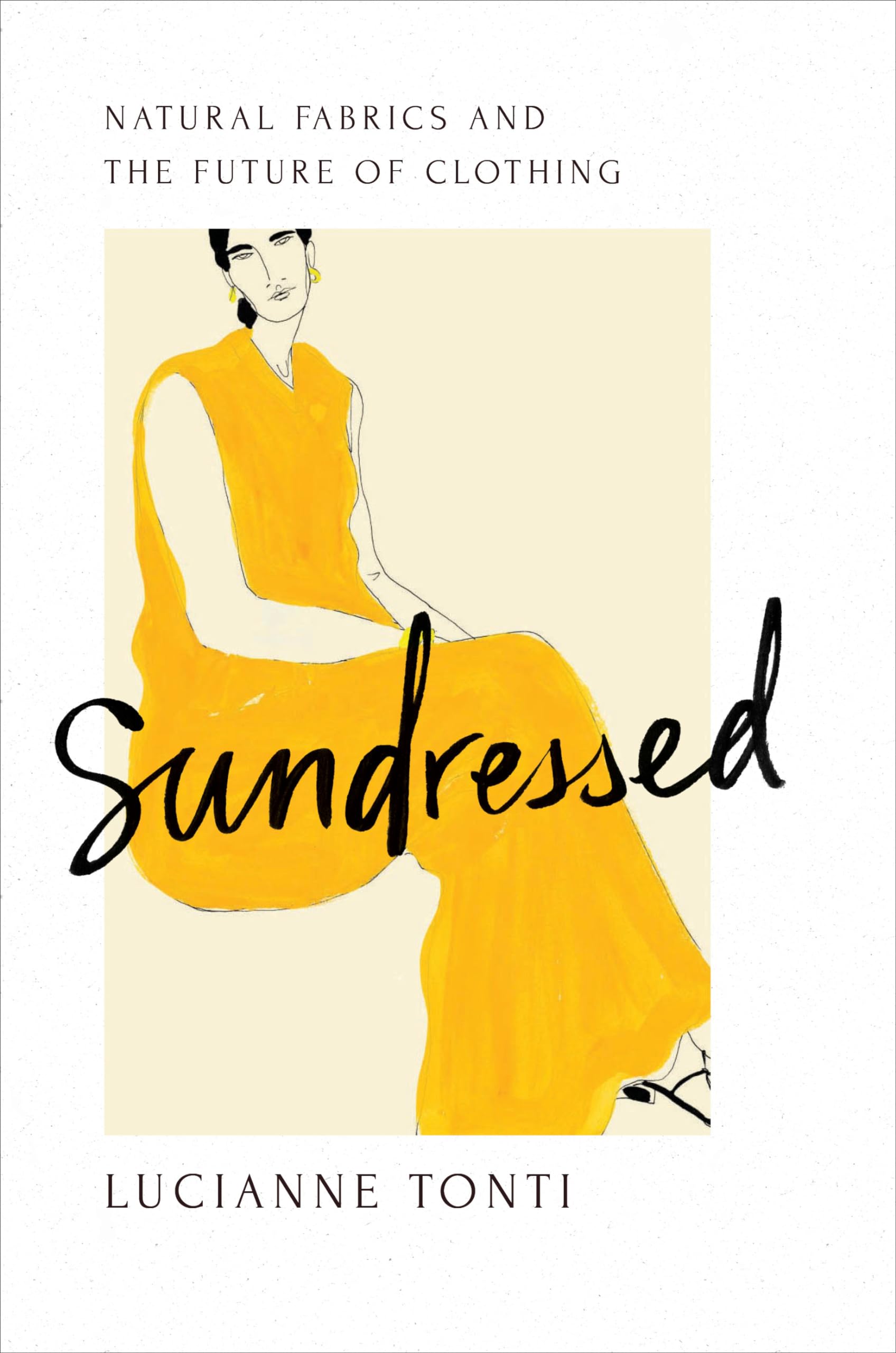 Sundressed: Natural Fabrics and the Future of Clothing,Used