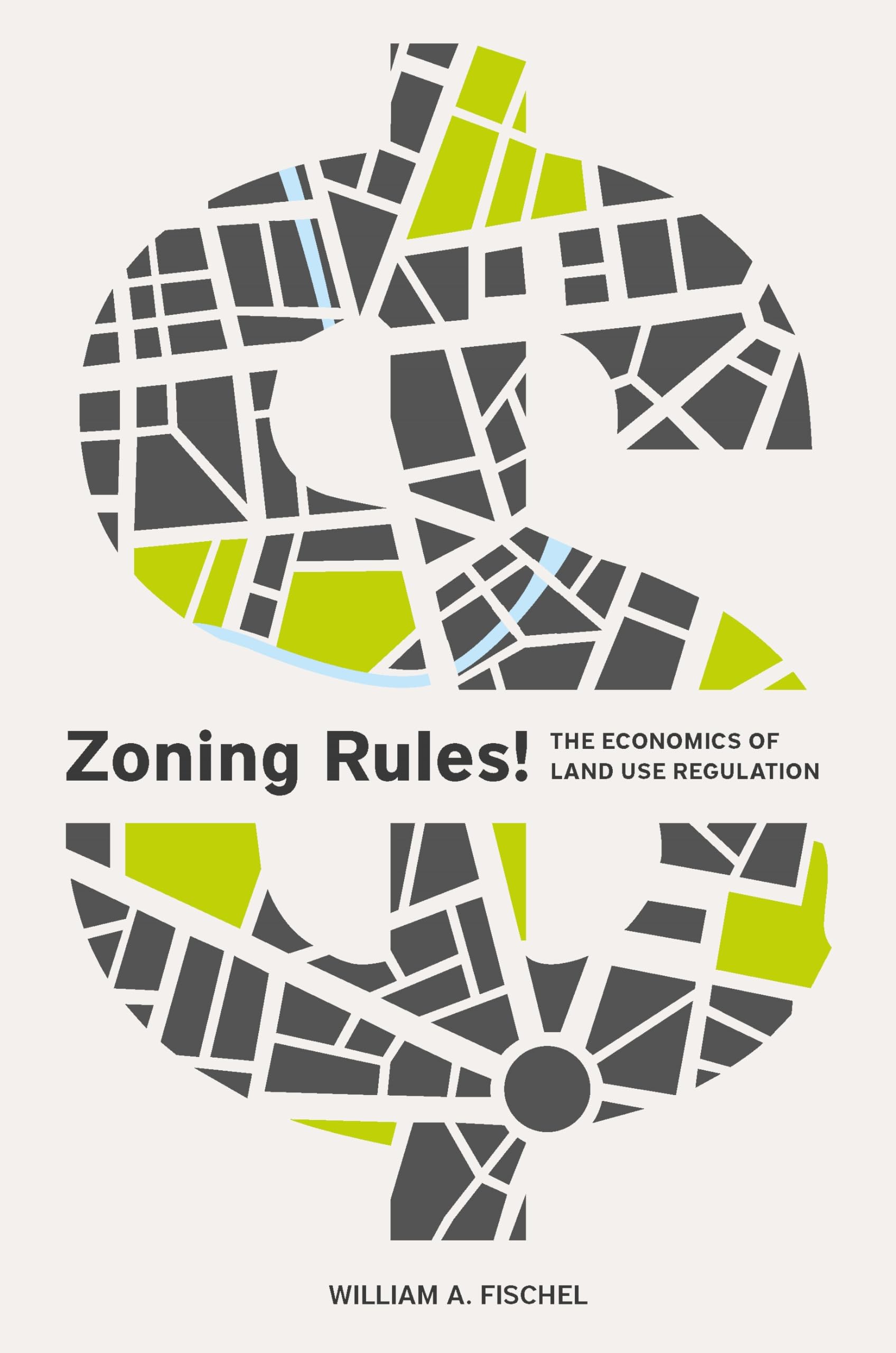 Zoning Rules!: The Economics of Land Use Regulation,New