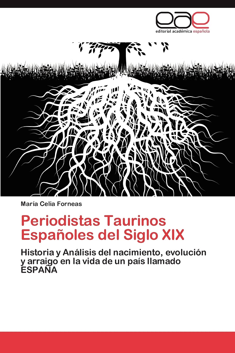 Periodistas Taurinos Espaoles del Siglo XIX: Historia y Anlisis del nacimiento, evolucin y arraigo en la vida de un pas ll,Used