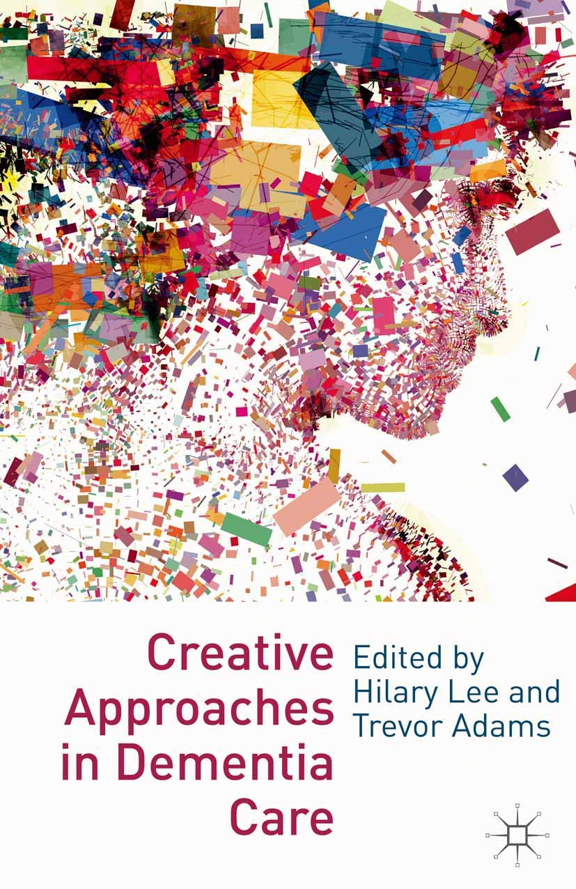 Creative Approaches In Dementia Care,New