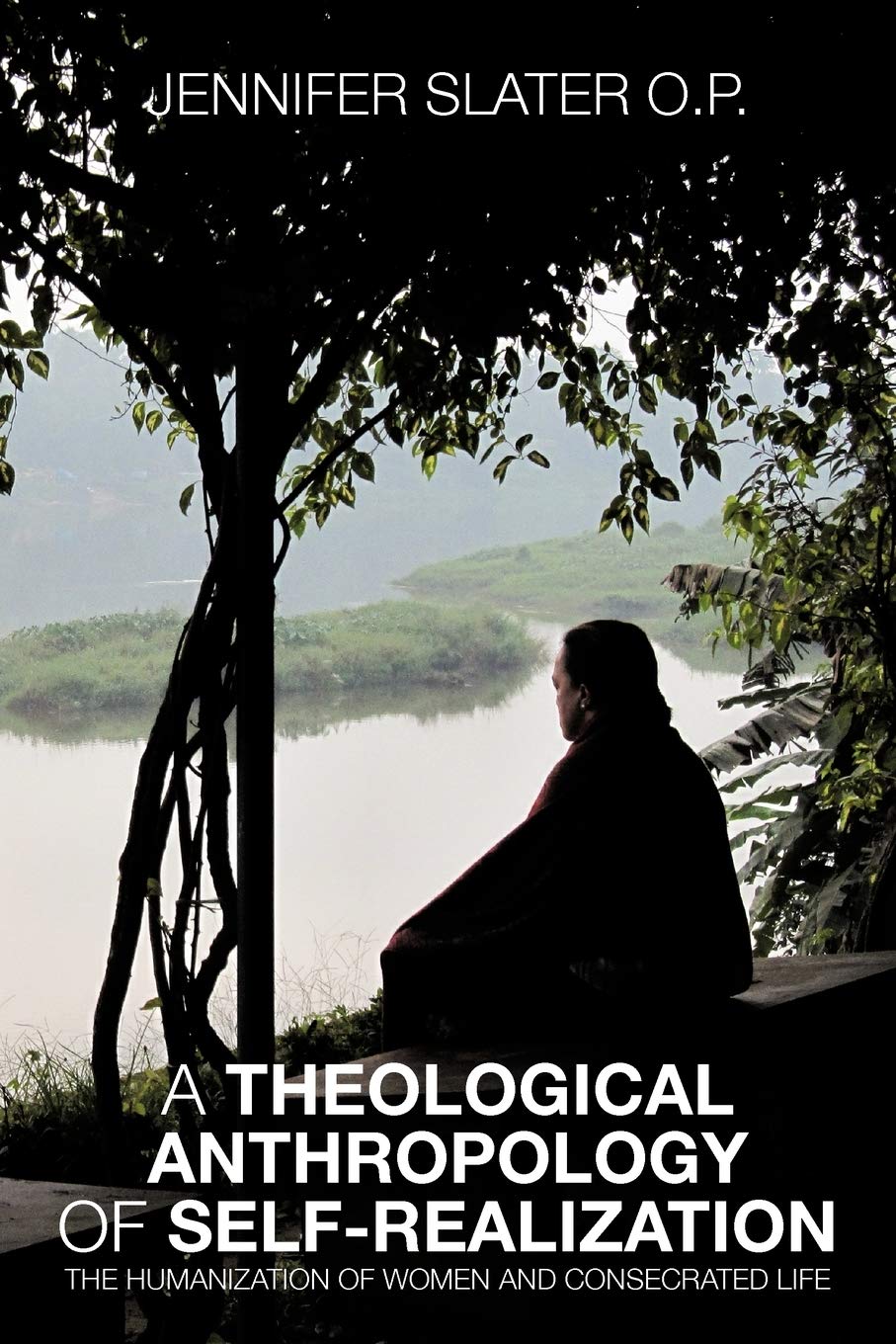 A Theological Anthropology Of Selfrealization: The Humanization Of Women And Consecrated Life,Used