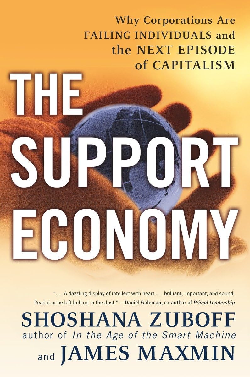 The Support Economy : Why Corporations Are Failing Individuals And The Next Episode Of Capitalism