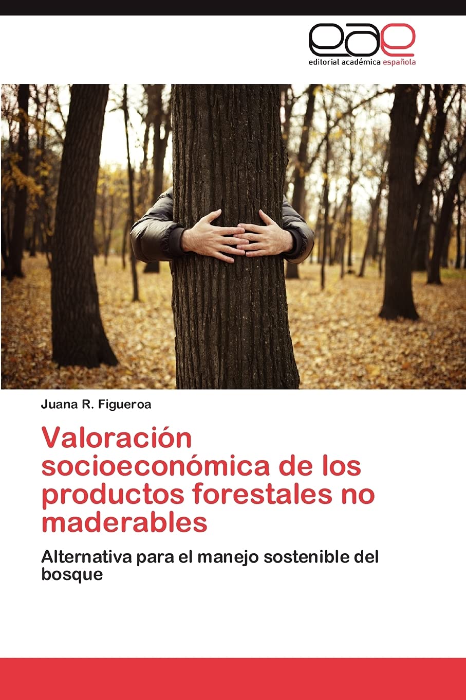 Valoracin socioeconmica de los productos forestales no maderables: Alternativa para el manejo sostenible del bosque (Spanish,Used
