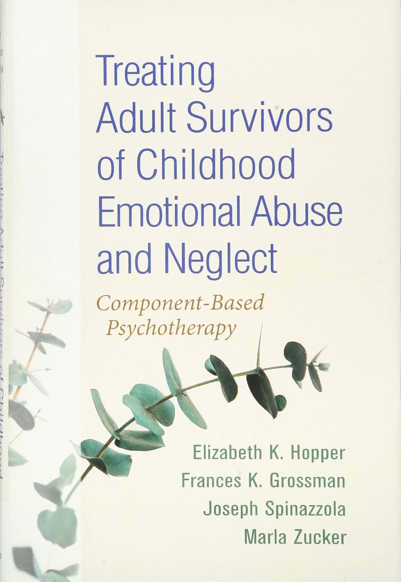 Treating Adult Survivors Of Childhood Emotional Abuse And Neglect: Componentbased Psychotherapy