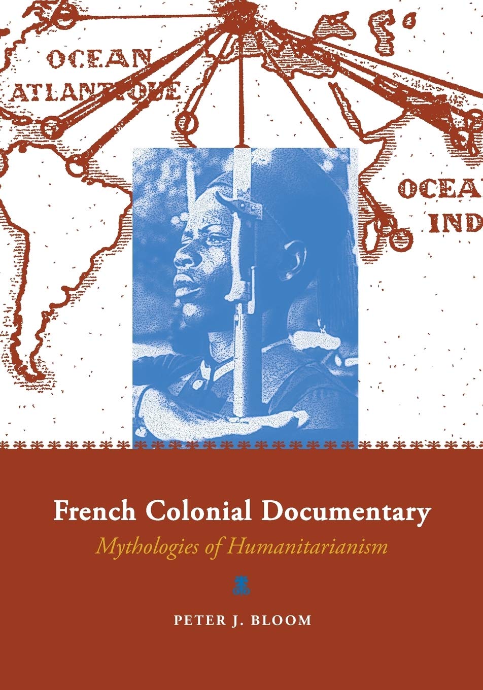 French Colonial Documentary: Mythologies Of Humanitarianism,Used