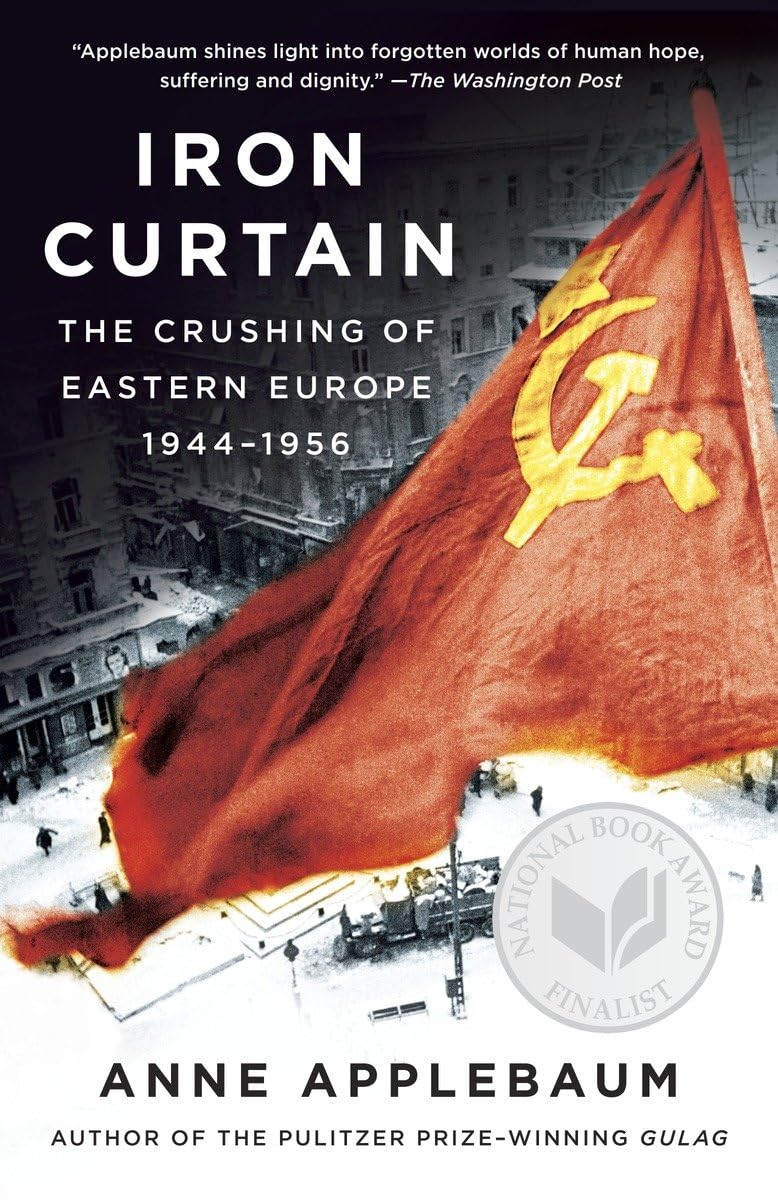 Iron Curtain: The Crushing of Eastern Europe, 19441956,Used