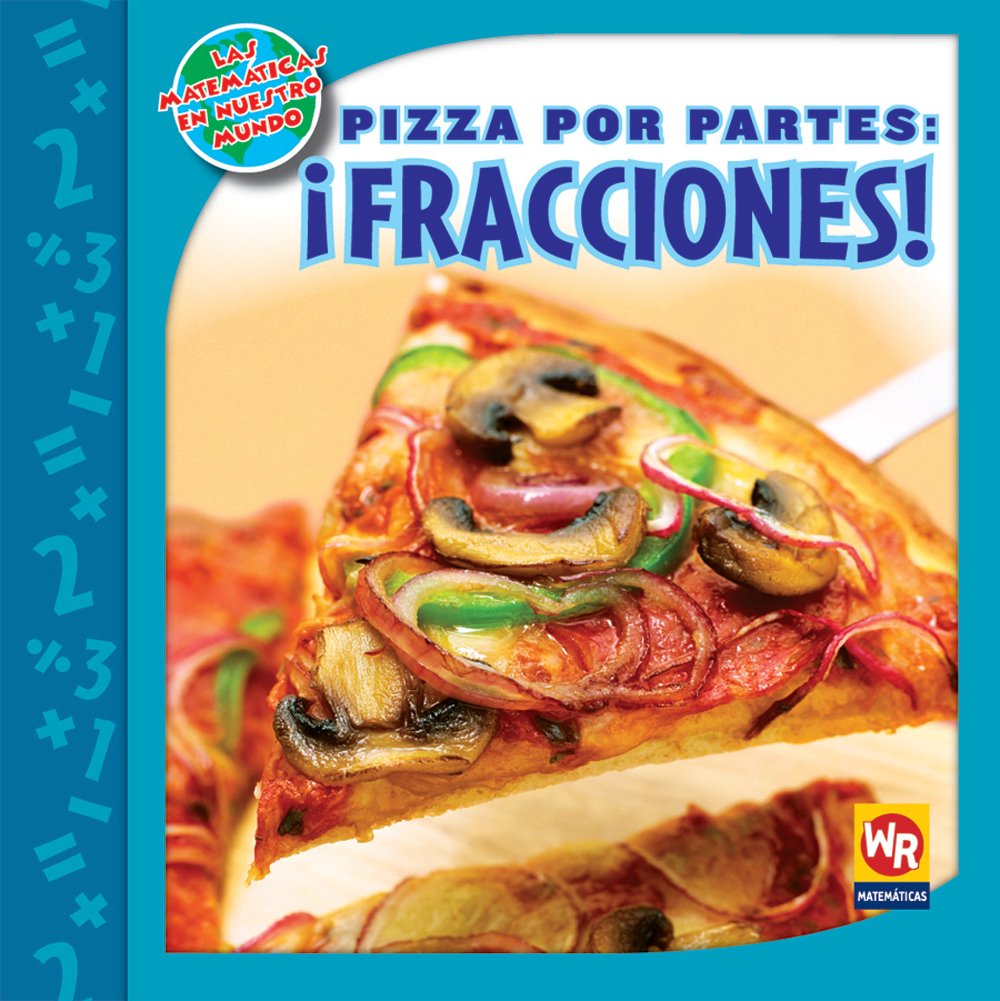 Pizza por partes/ Pizza Parts: Fracciones/ Fractions (Las matematicas en nuestro mundo Nivel 3/ Math in Our World Level 3) (Span,Used