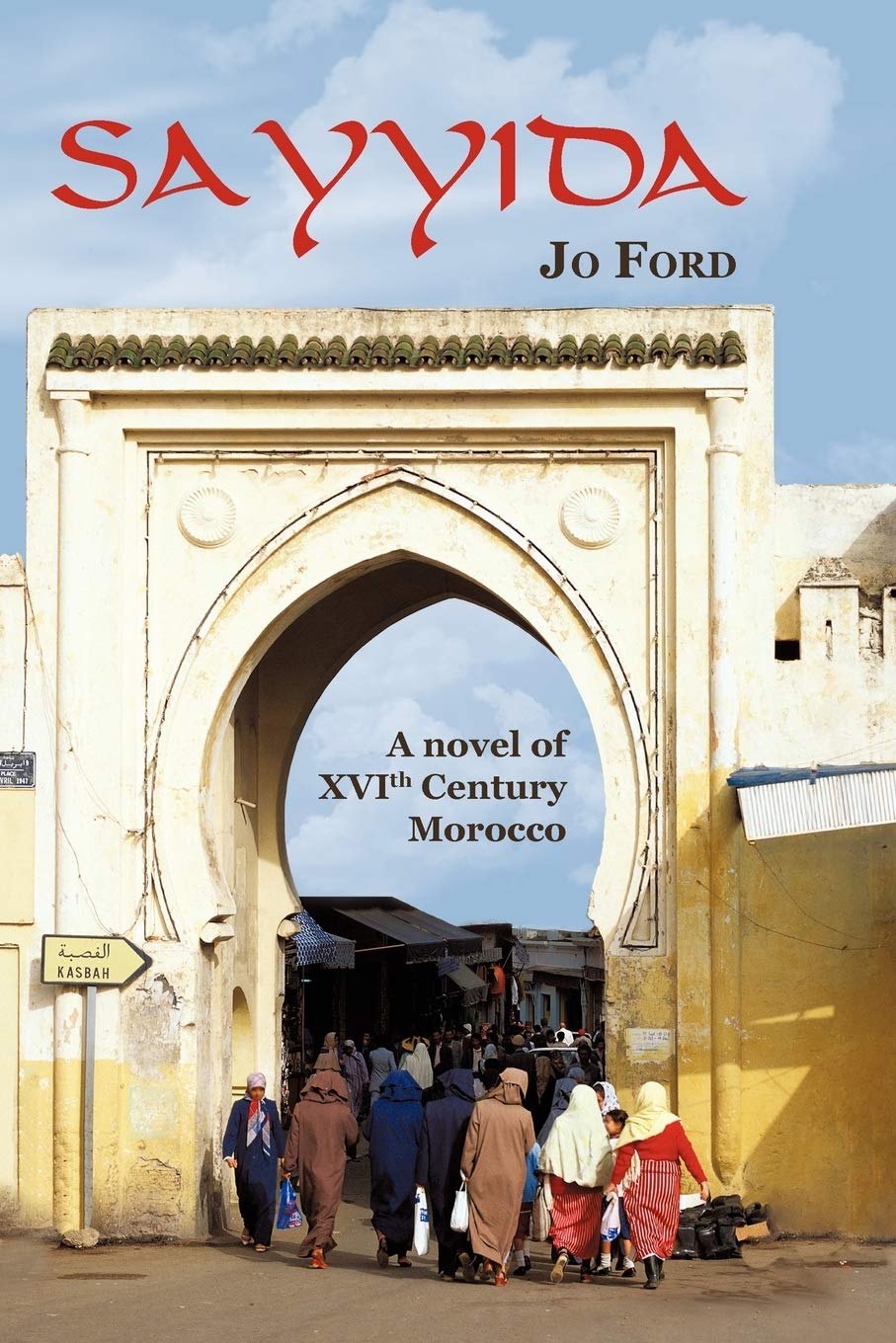 Sayyida: A novel of XVIth Century Morocco,Used