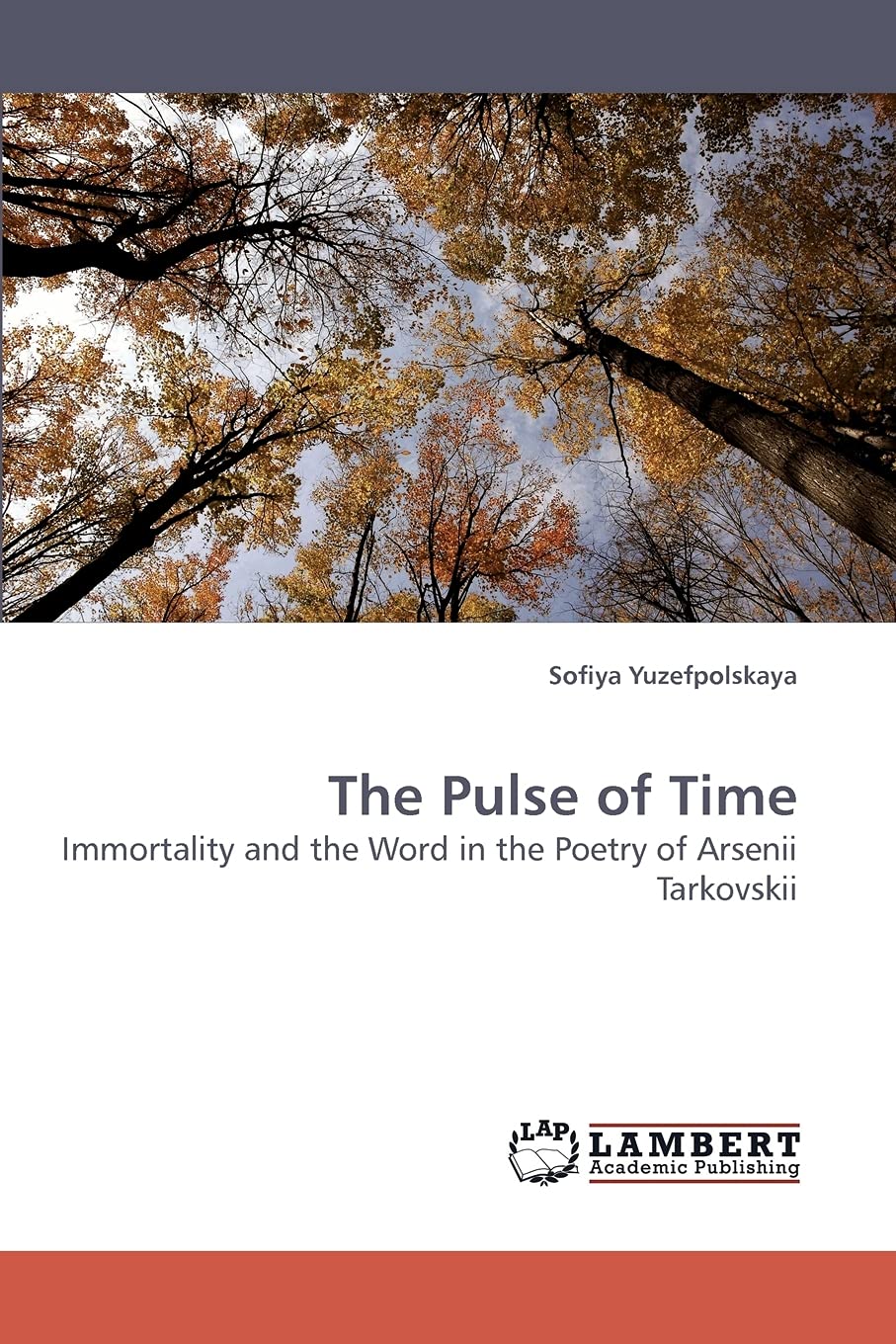 The Pulse of Time: Immortality and the Word in the Poetry of Arsenii Tarkovskii,Used