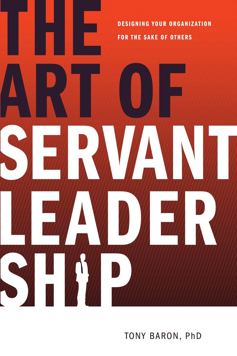 The Art of Servant Leadership: Designing Your Organization for the Sake of Others,Used