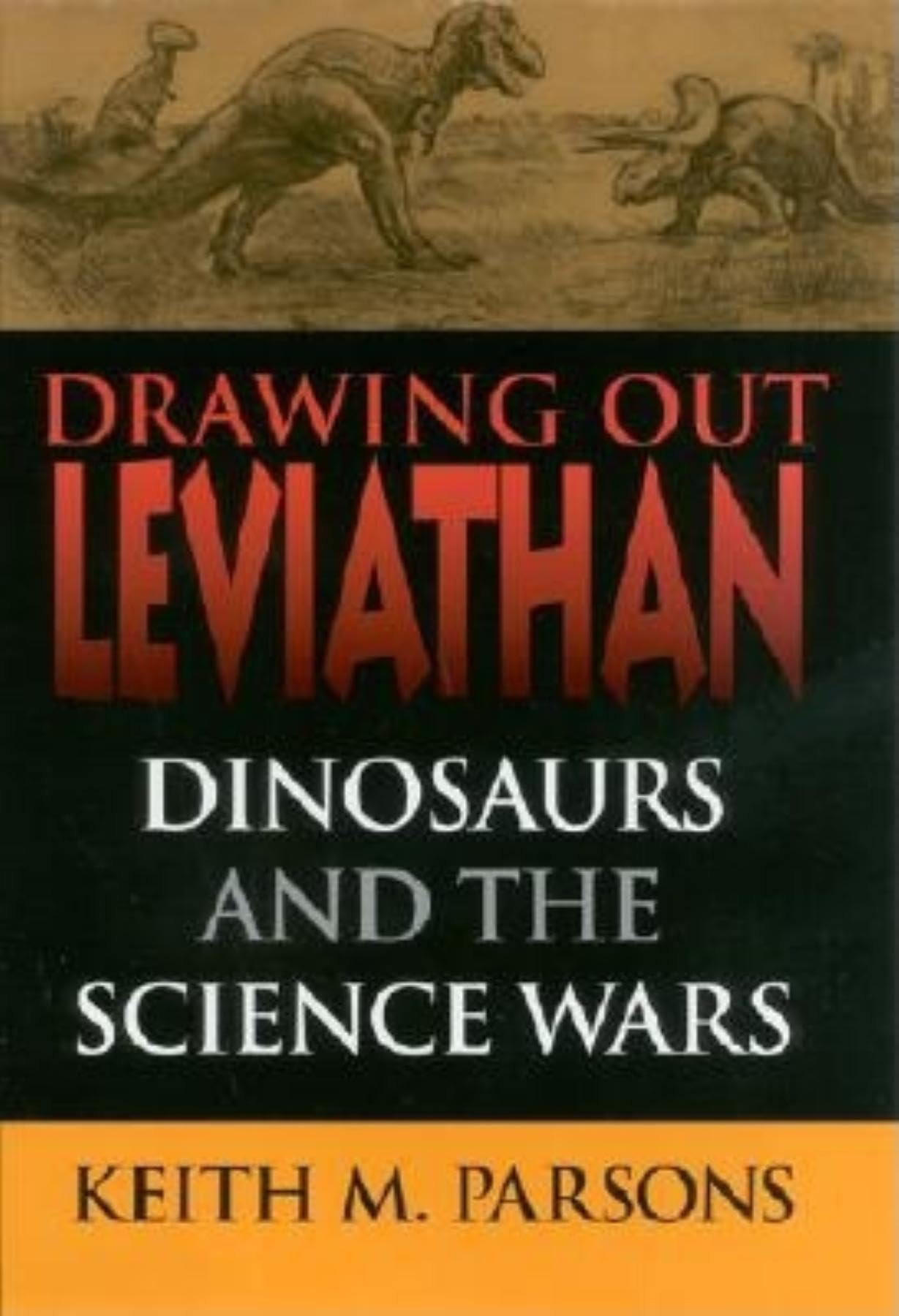 Drawing Out Leviathan: Dinosaurs and the Science Wars,New
