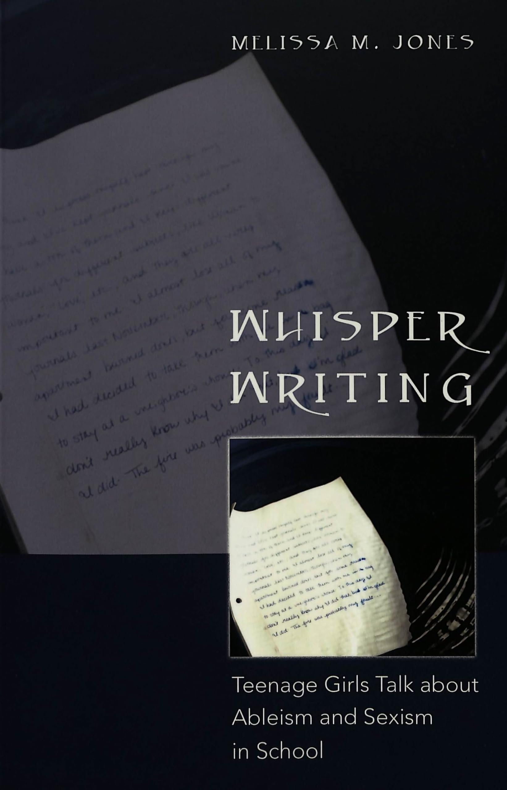 Whisper Writing: Teenage Girls Talk About Ableism And Sexism In School (Adolescent Cultures, School, And Society),Used