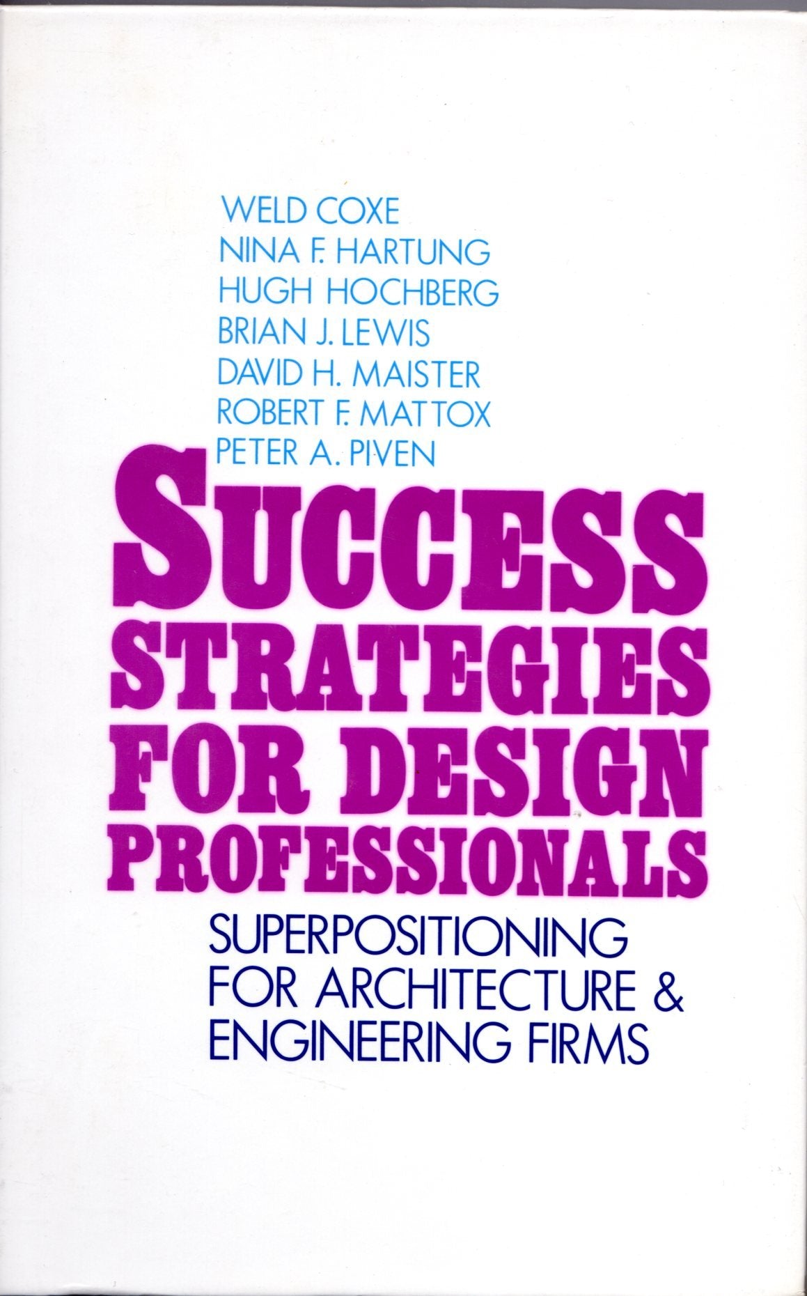 Success Strategies For Design Professionals: Superpositioning For Architecture And Engineering Firms,New