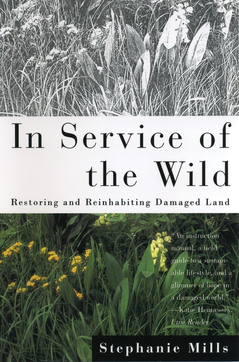 In Service Of The Wild: Restoring And Reinhabiting Damaged Land (Concord Library),Used