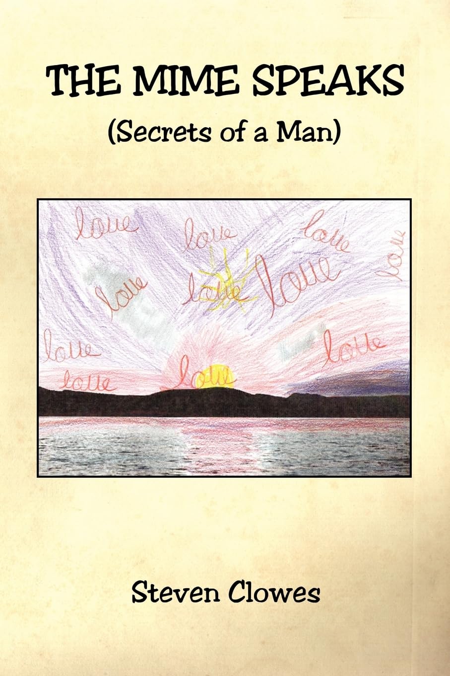 The Mime Speaks: Secrets of a Man,New