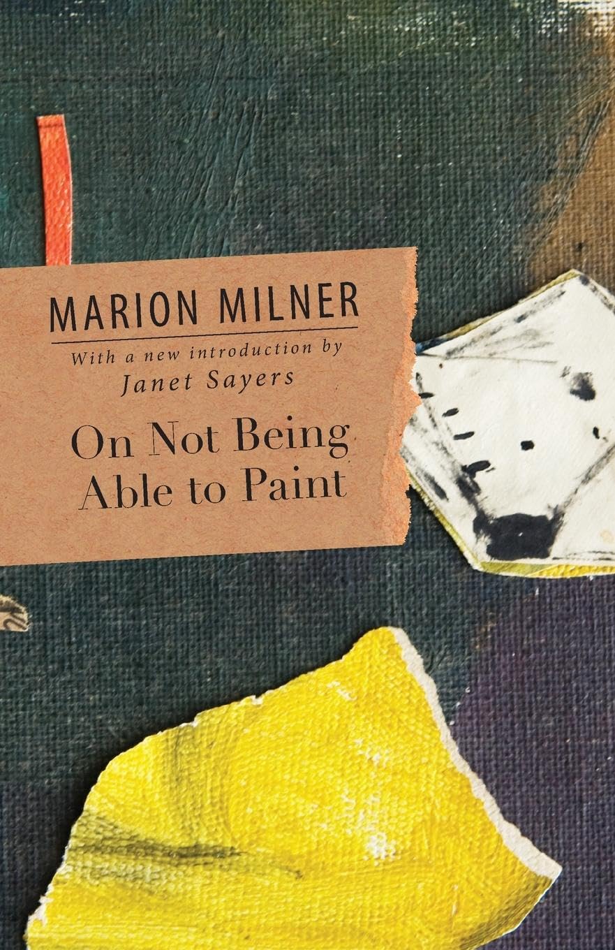On Not Being Able to Paint (The Collected Works of Marion Milner),Used