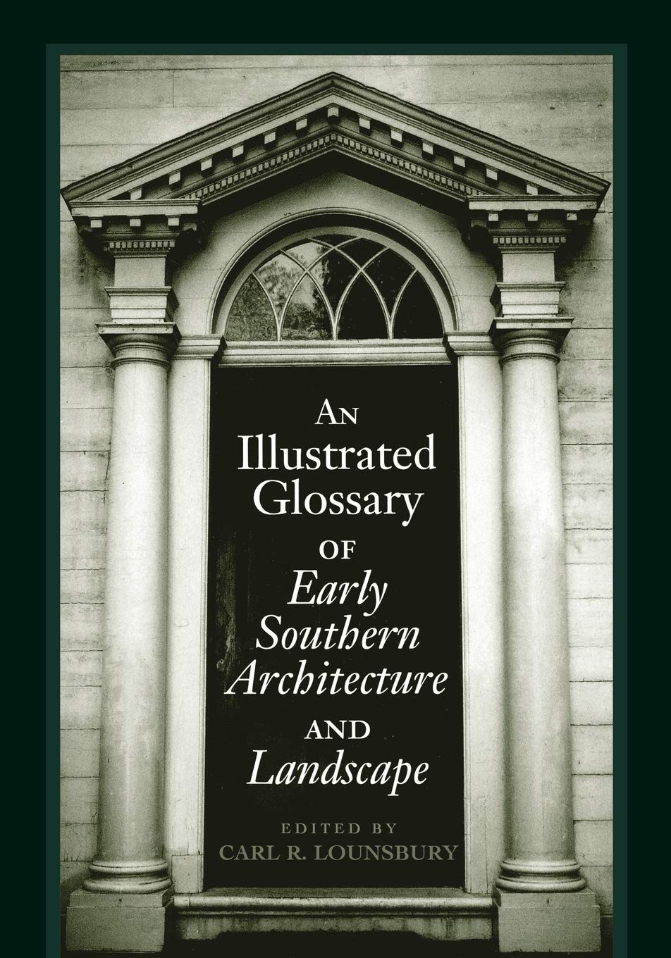 An Illustrated Glossary of Early Southern Architecture and Landscape,New