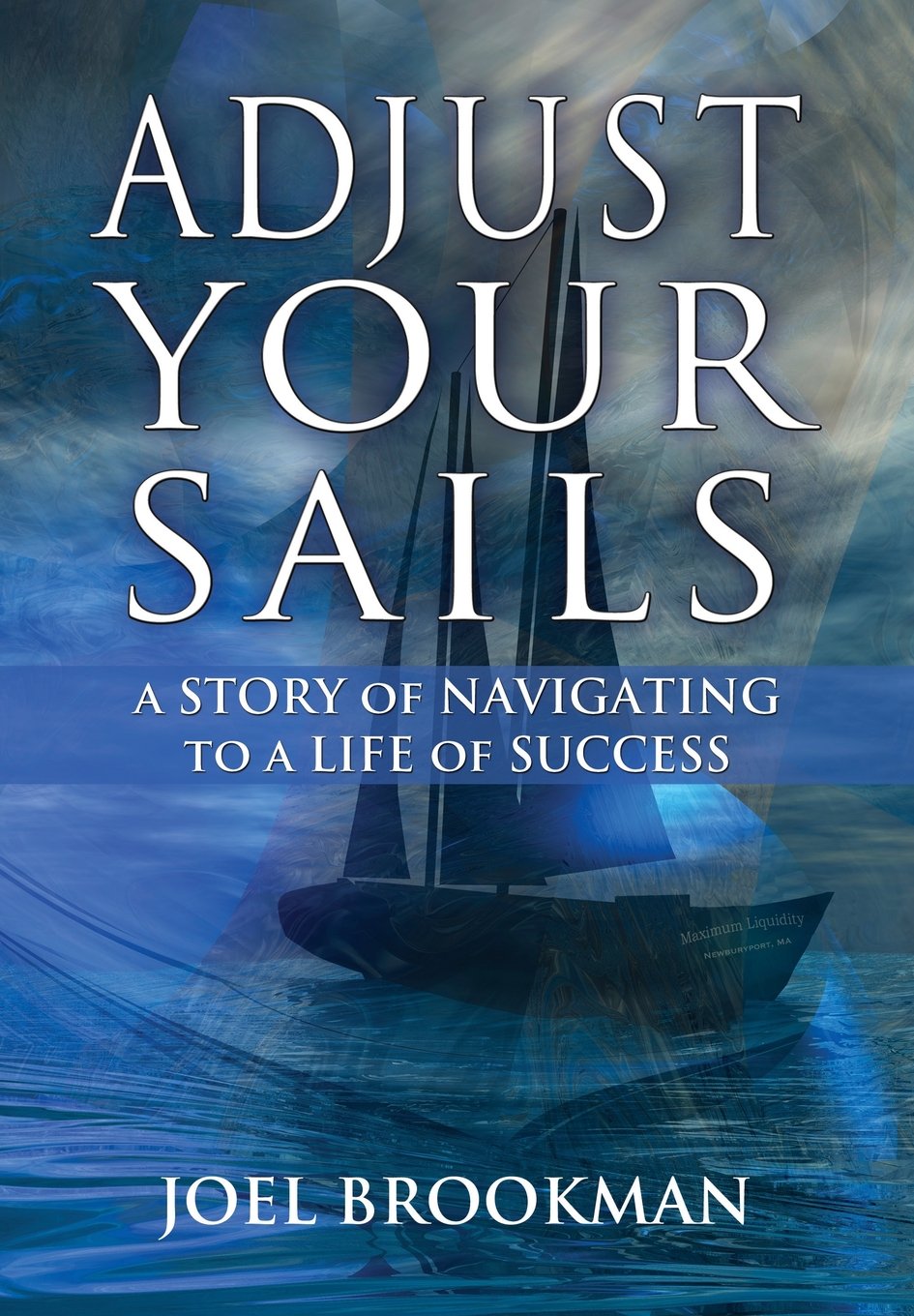 Adjust Your Sails: A Story of Navigating to a Life of Success,Used