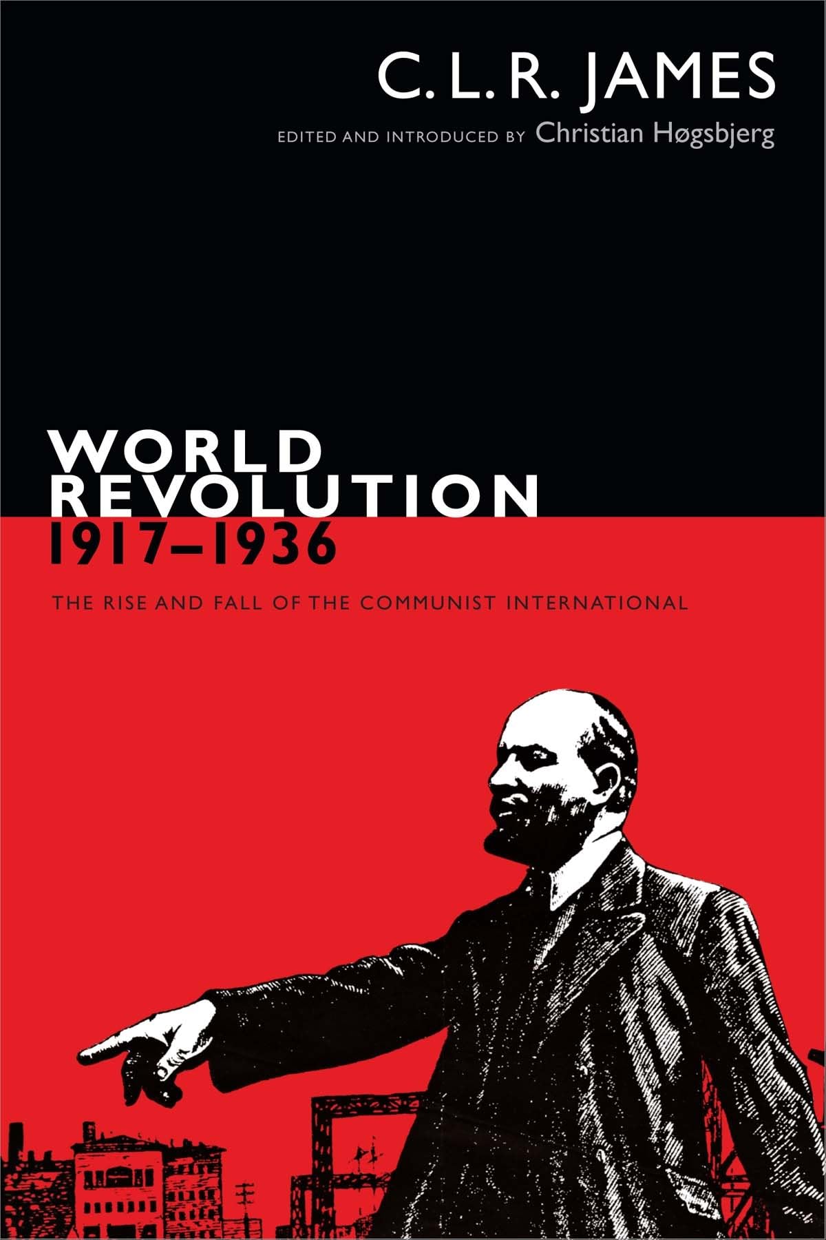 World Revolution, 19171936: The Rise And Fall Of The Communist International (The C. L. R. James Archives),Used