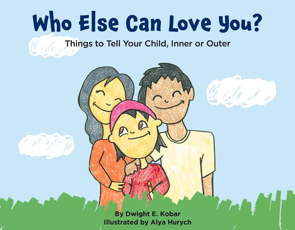 Who Else Can Love You?: Things to Tell Your Child, Inner or Outer,Used