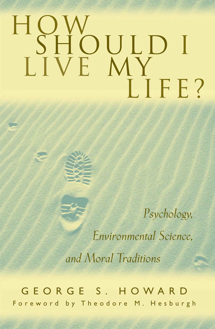 How Should I Live My Life?: Psychology, Environmental Science, and Moral Traditions,Used