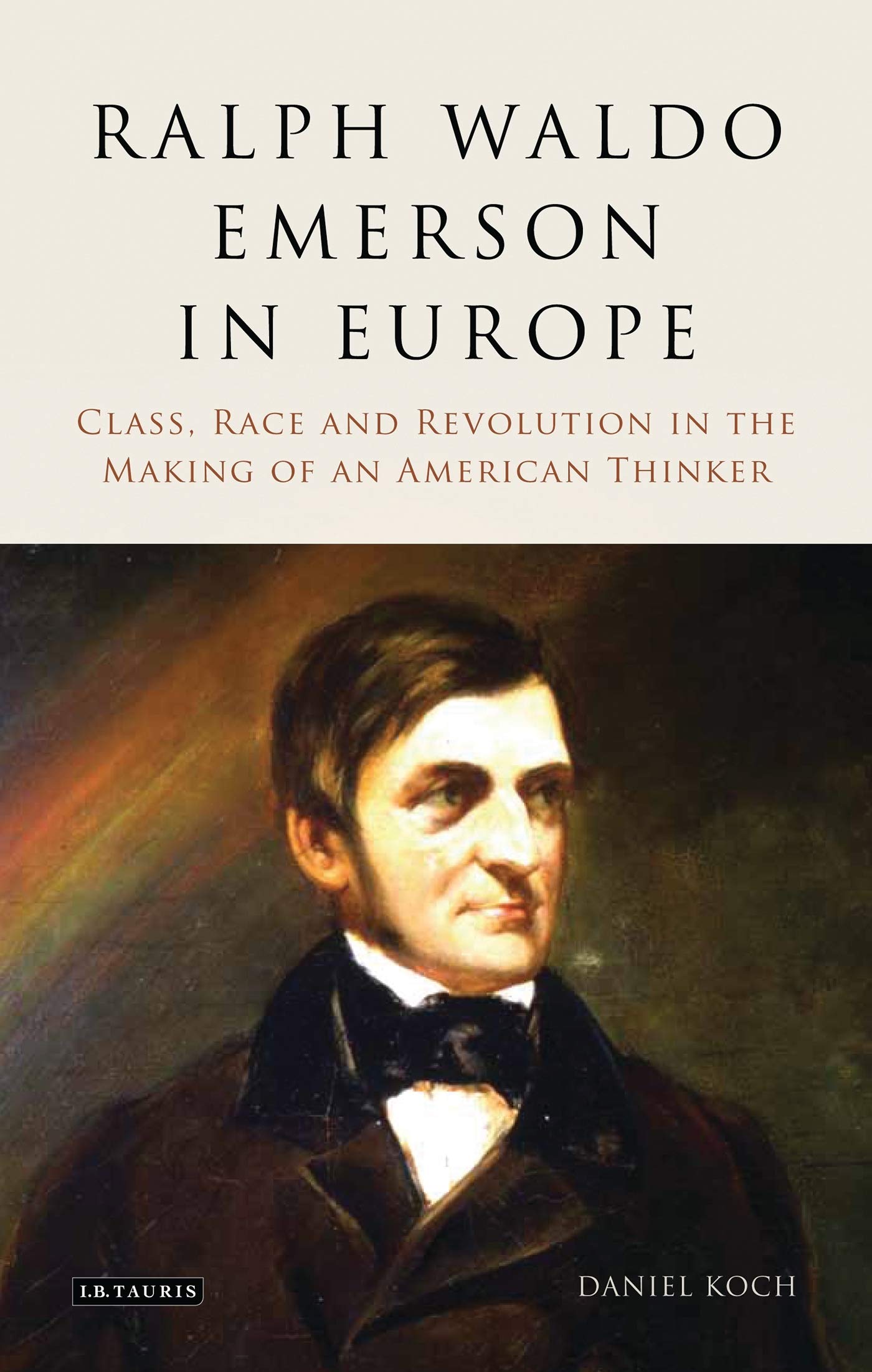 Ralph Waldo Emerson In Europe: Class, Race And Revolution In The Making Of An American Thinker (International Library Of Histori,Used