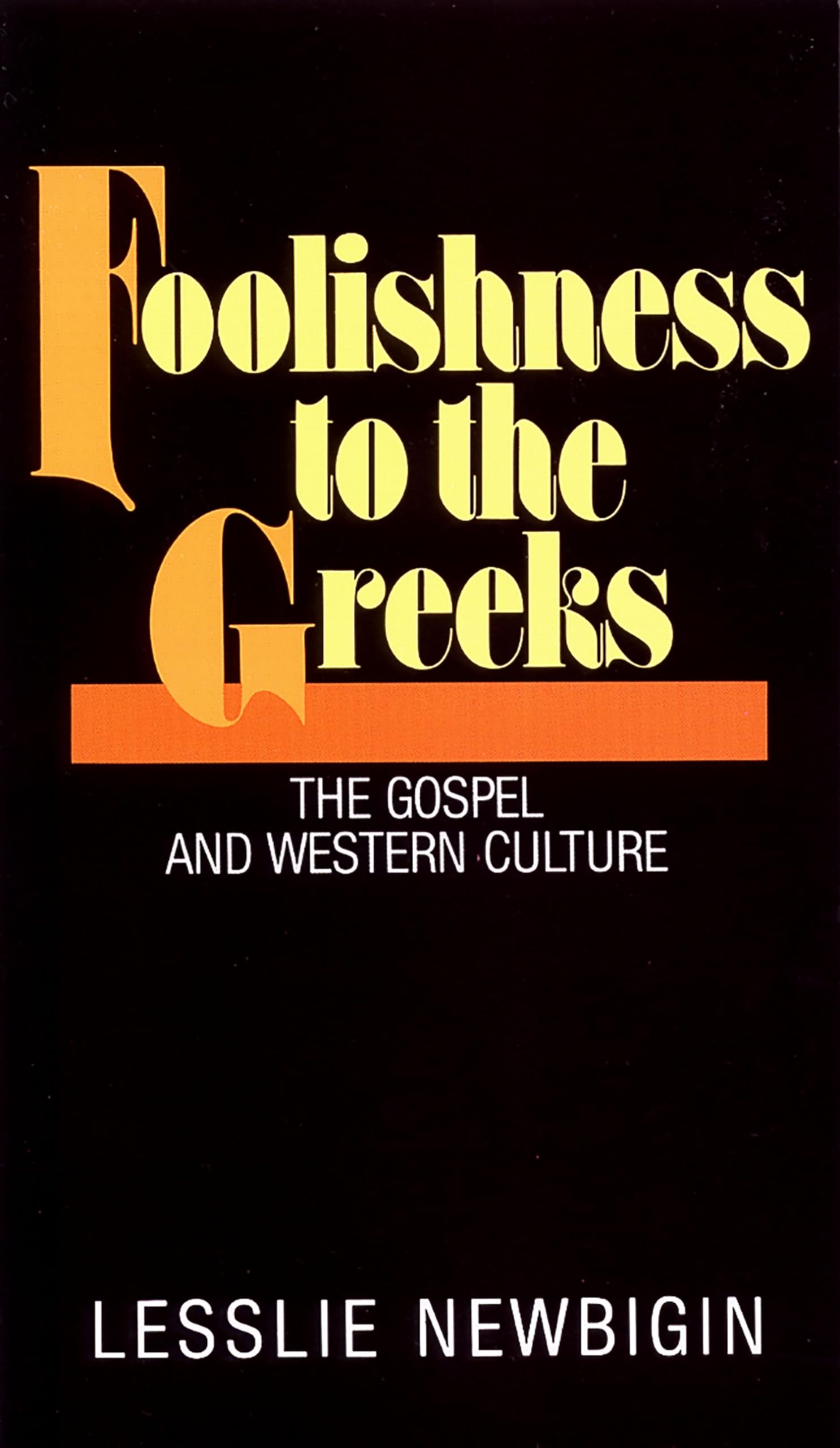 Foolishness to the Greeks: The Gospel and Western Culture,Used