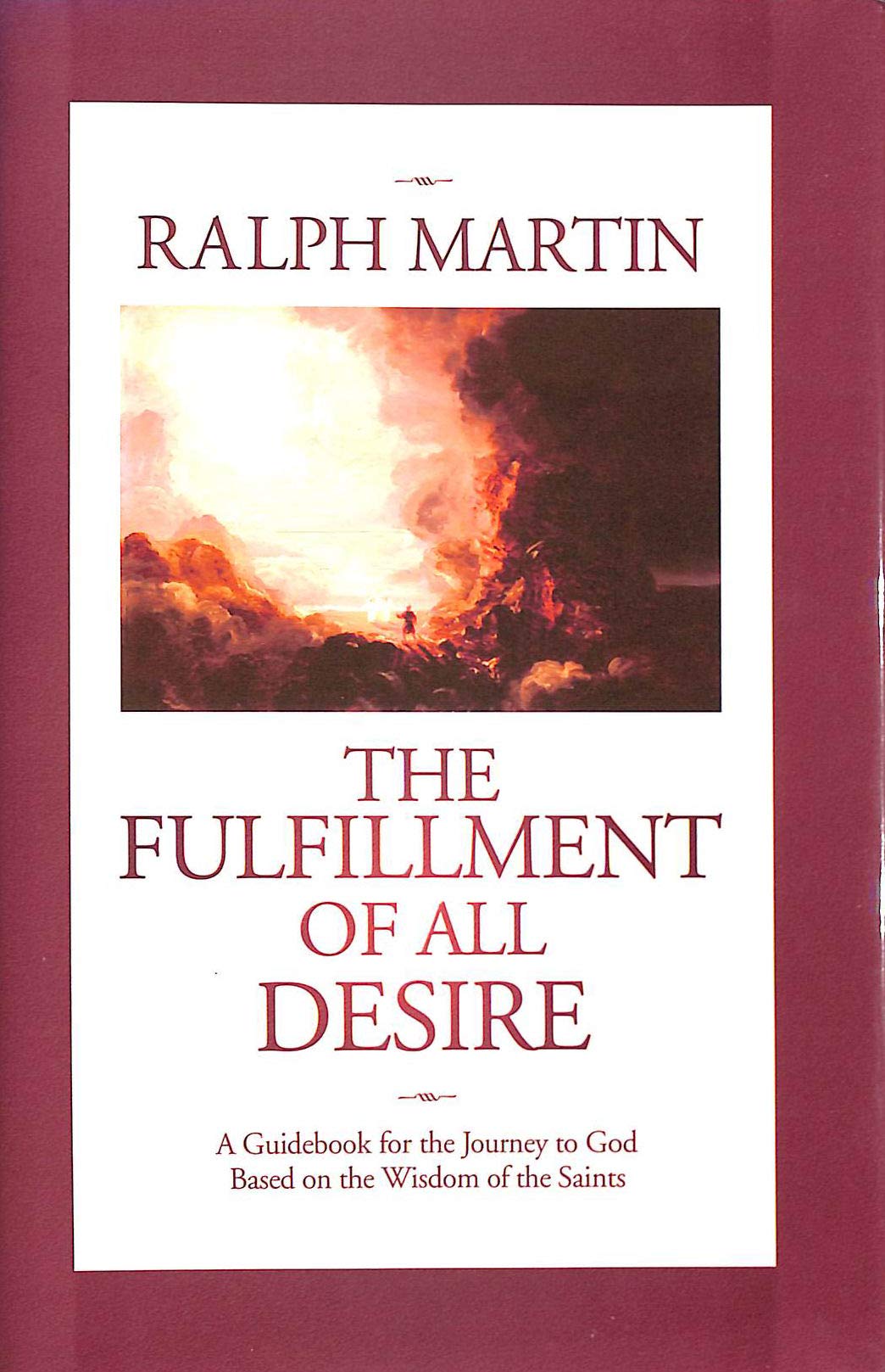 The Fulfillment of All Desire: A Guidebook for the Journey to God Based on the Wisdom of the Saints,Used