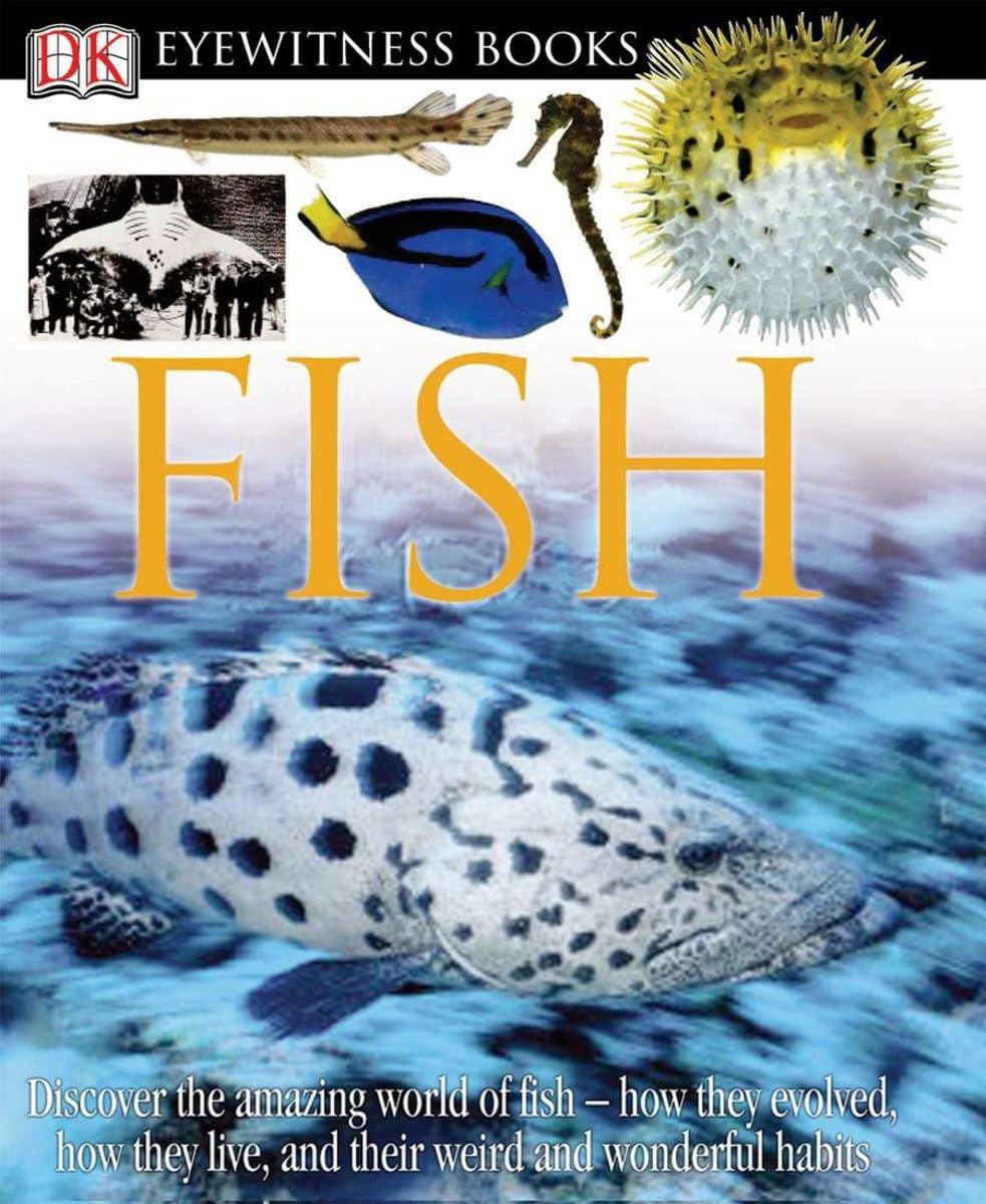 Dk Eyewitness Books: Fish: Discover The Amazing World Of Fishhow They Evolved, How They Live, And Their We,New