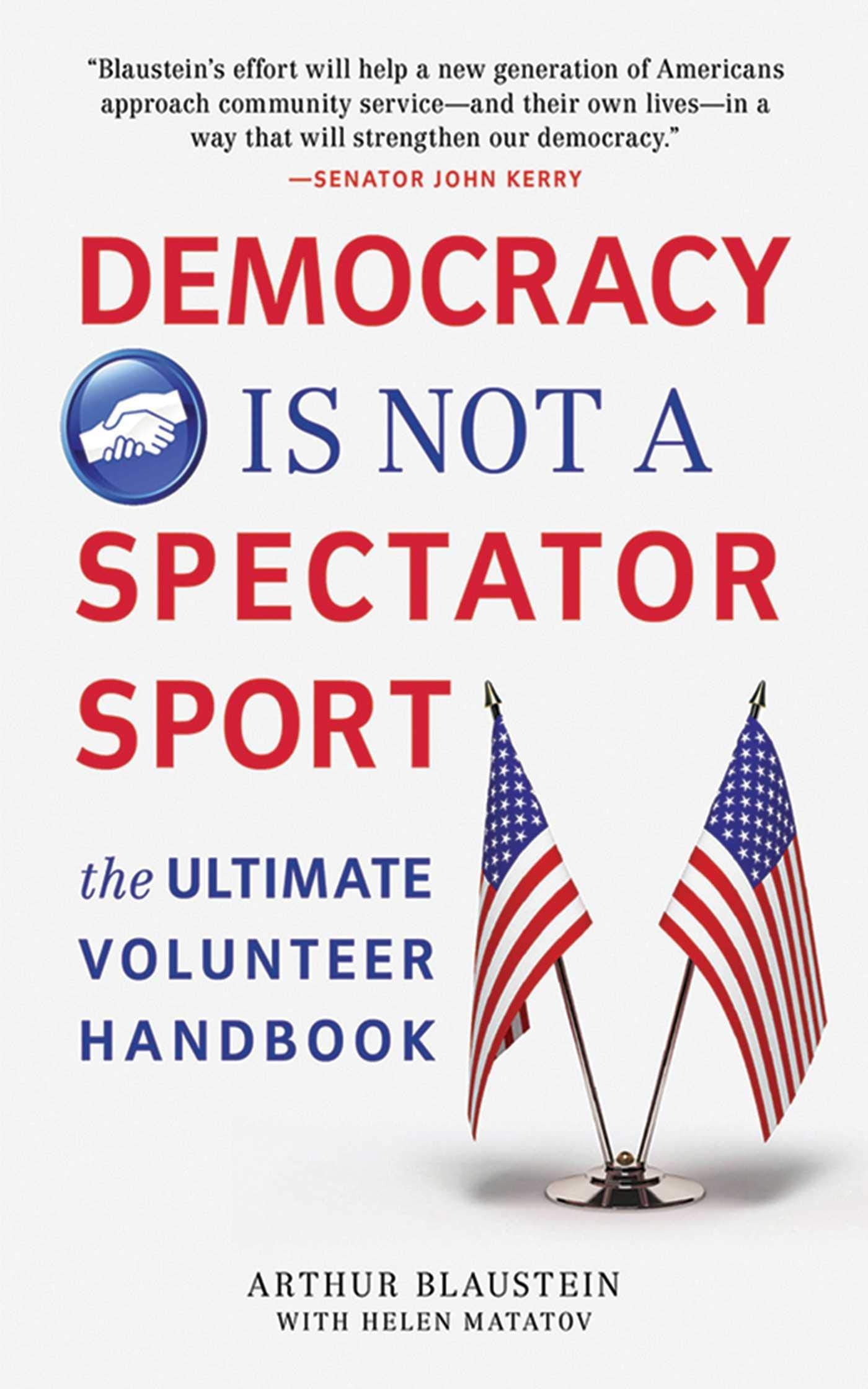Democracy Is Not a Spectator Sport: The Ultimate Volunteer Handbook,Used