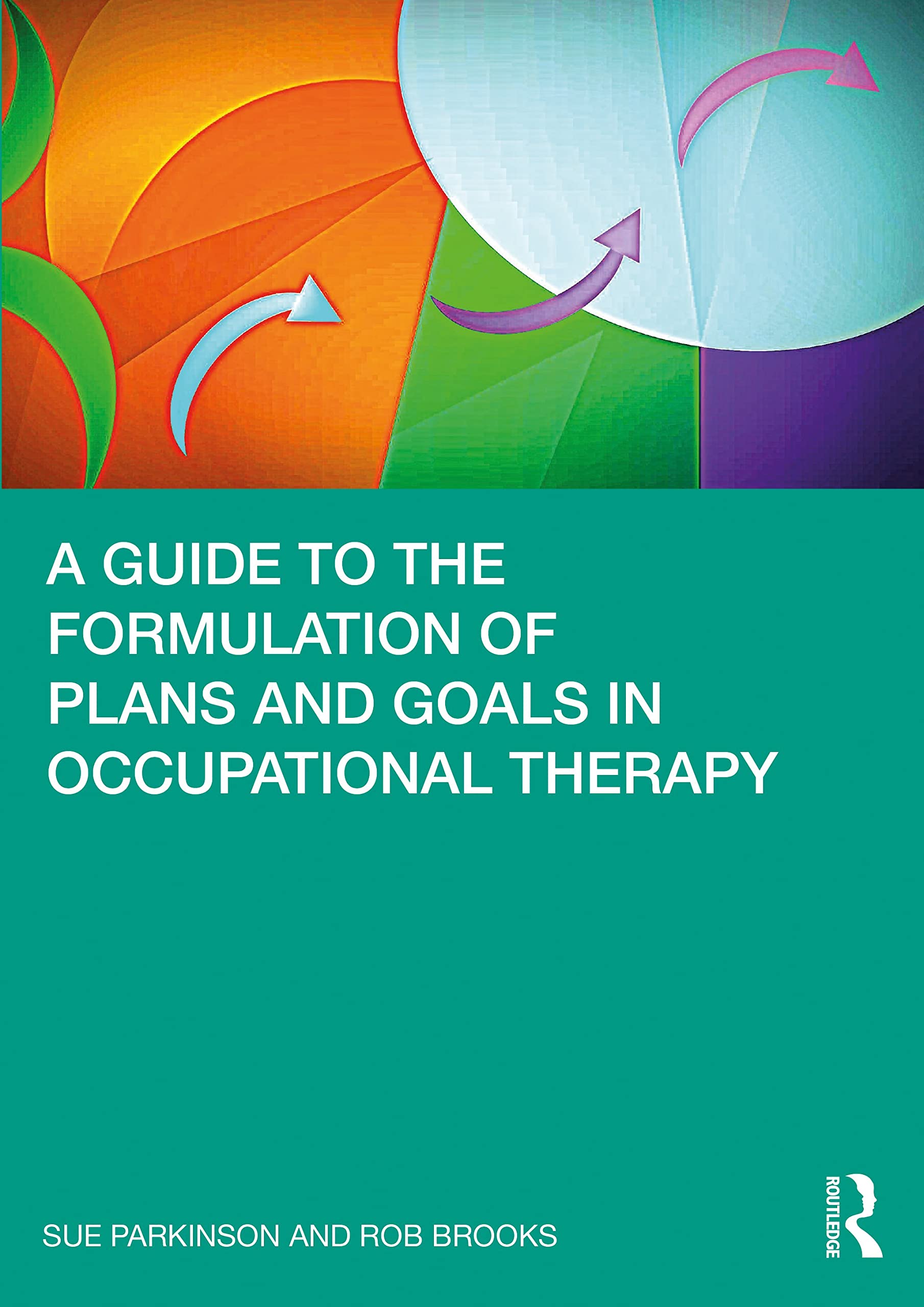 A Guide to the Formulation of Plans and Goals in Occupational Therapy,Used
