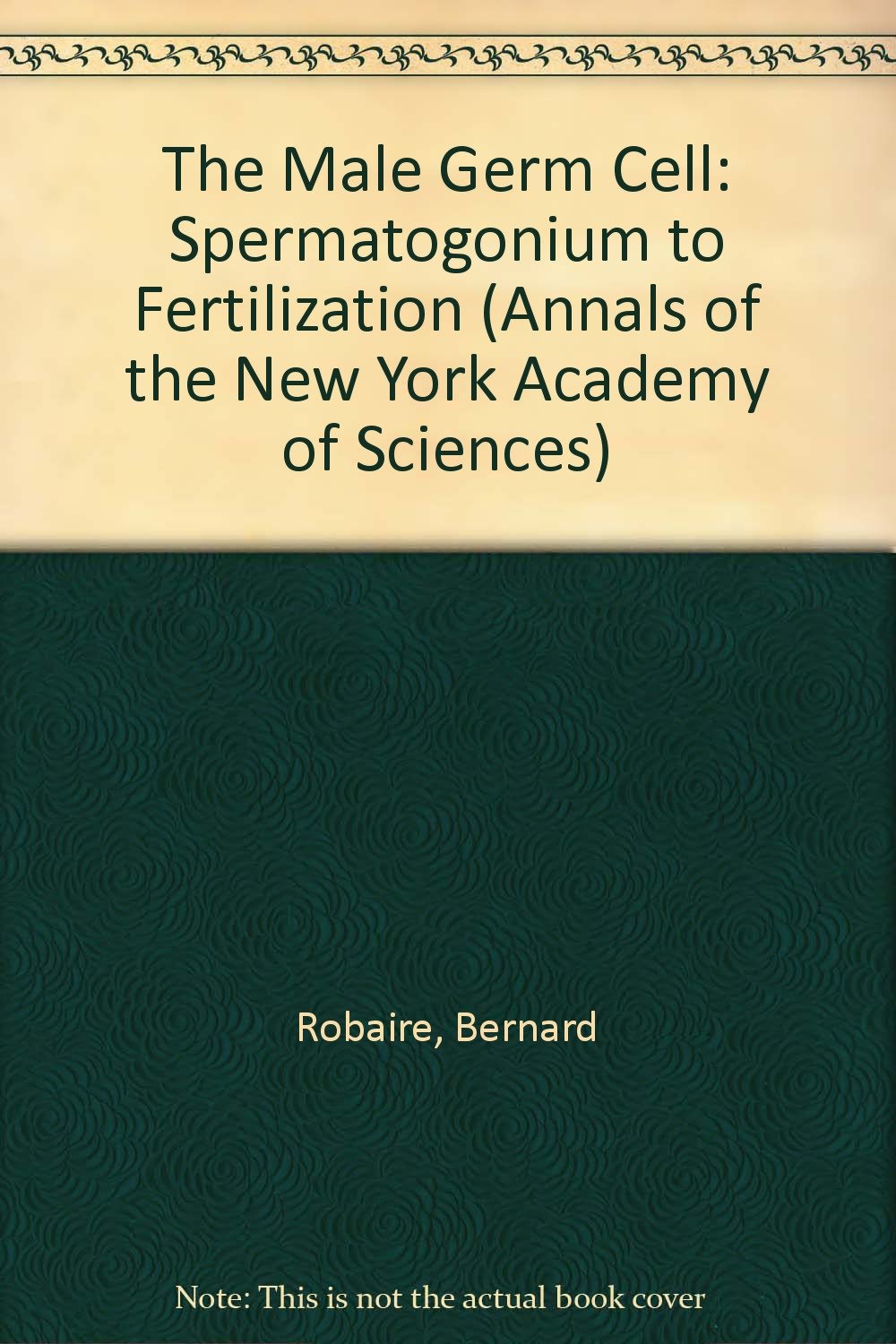 The Male Germ Cell: Spermatogonium to Fertilization (Annals of the New York Academy of Sciences),Used