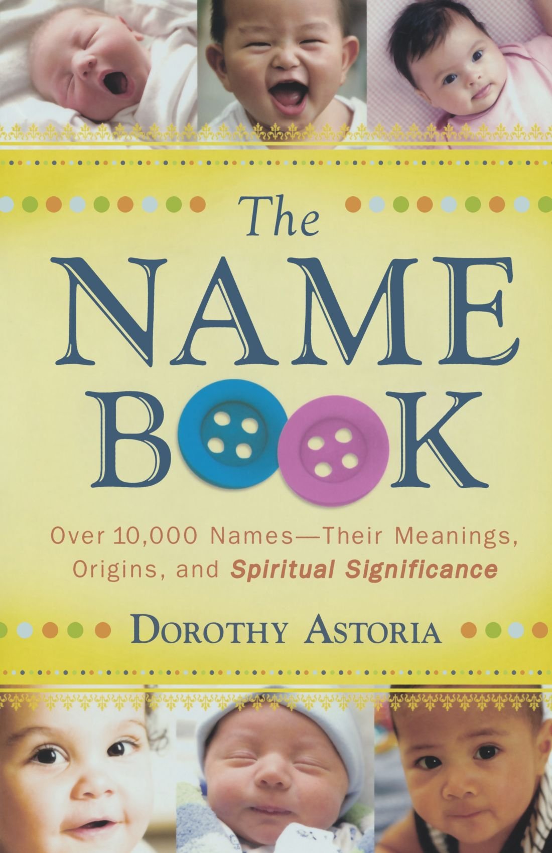 The Name Book: Over 10,000 Names Their Meanings, Origins, and Spiritual Significance,New