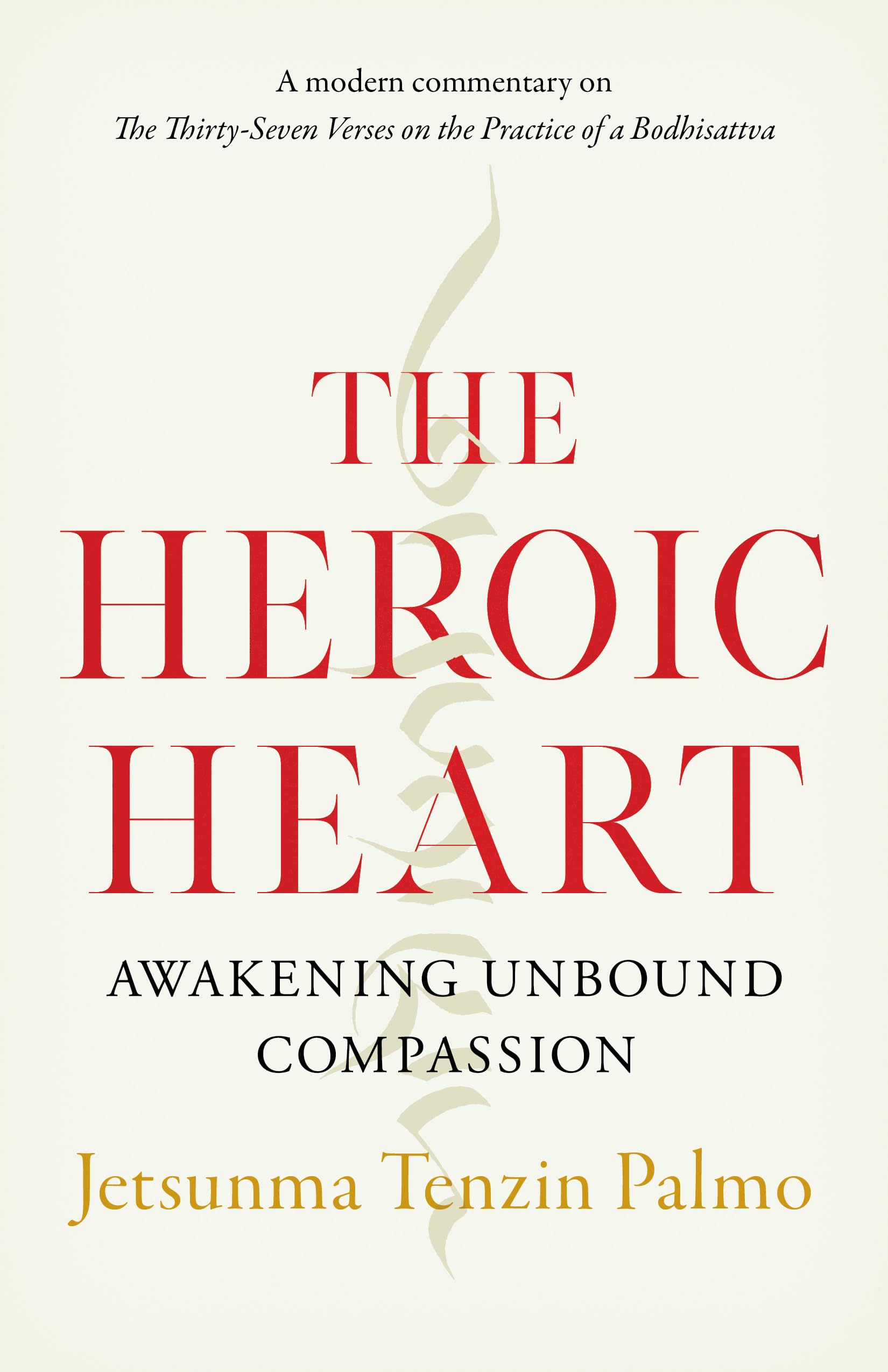 The Heroic Heart: Awakening Unbound Compassion,Used