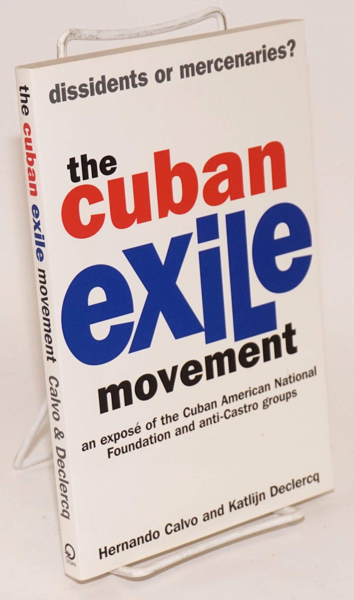 The Cuban Exile Movement: Dissidents or Mercenaries,Used