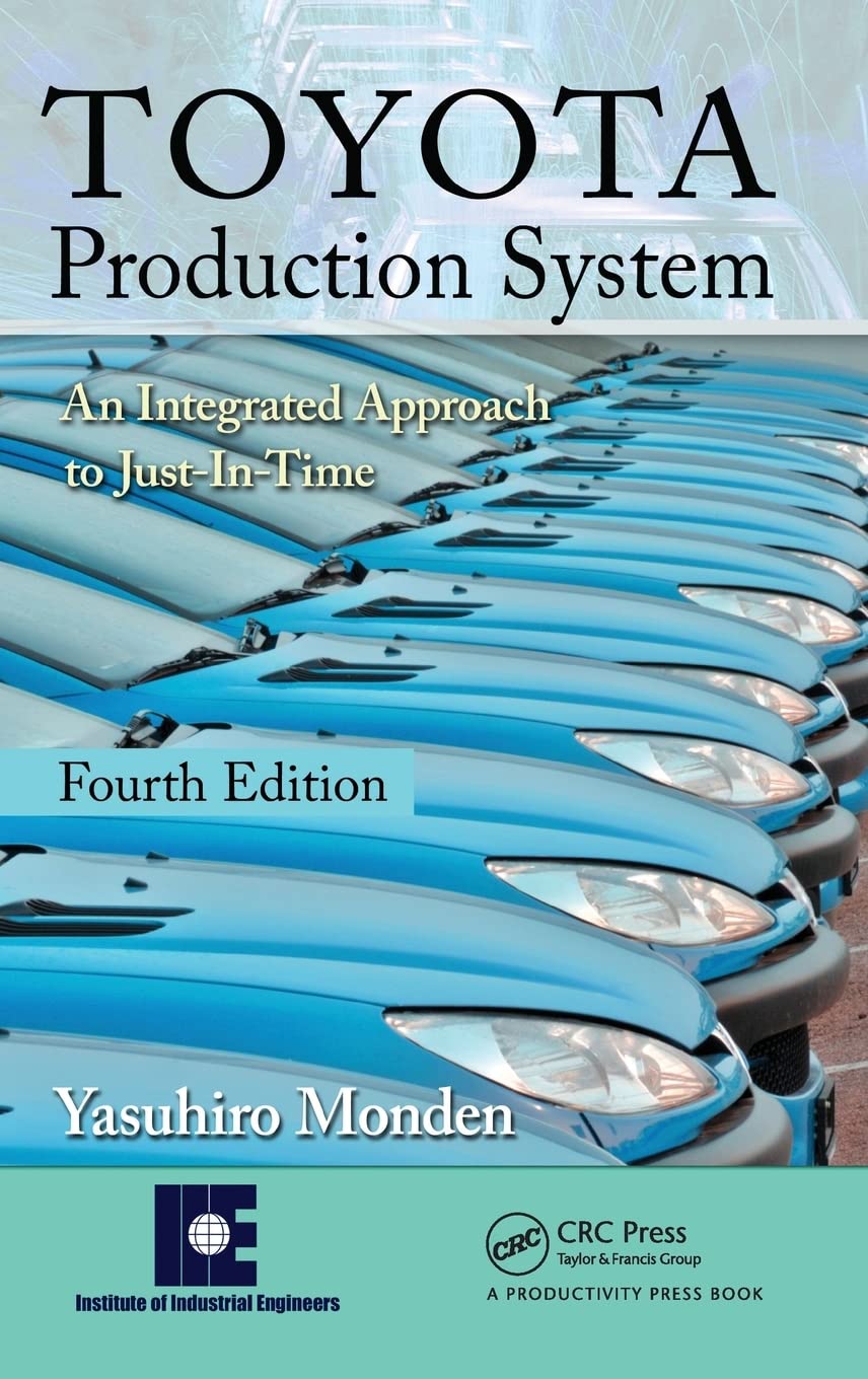 Toyota Production System: An Integrated Approach to JustInTime, 4th Edition,New